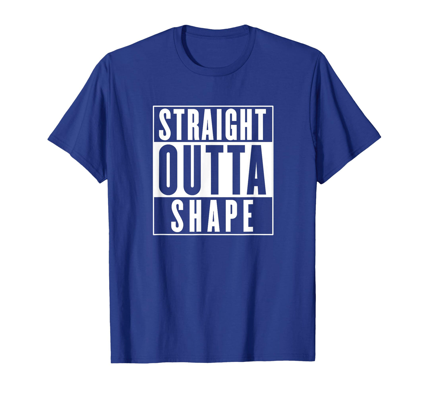 Straight Outta Shape - Funny Workout T-Shirt
