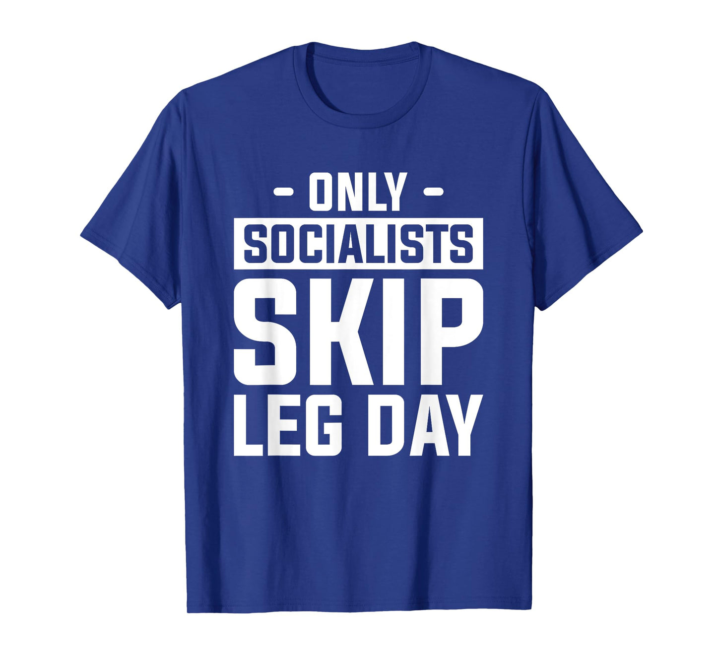 Only Socialists Skip Leg Day For A Weightlifter T-Shirt