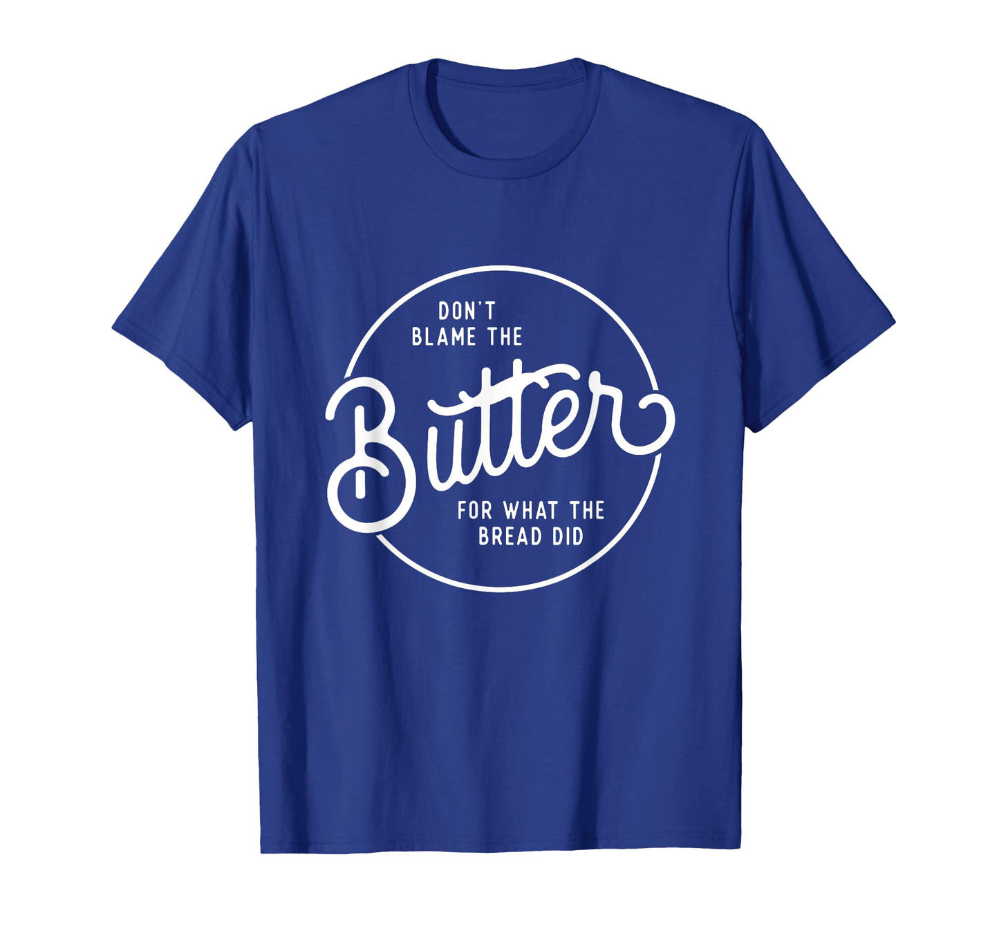 Don't Blame The Butter Funny Low Carb Keto Diet T-Shirt T-Shirt