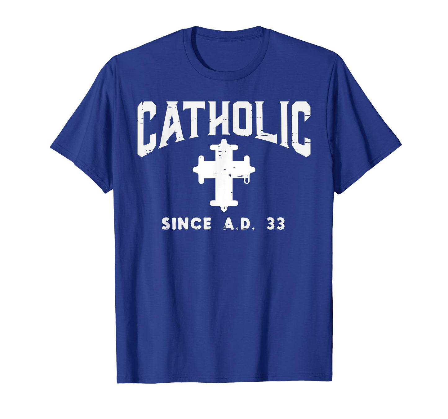 Catholic Since AD 33 God Jesus Christian Men Women Kids T-Shirt