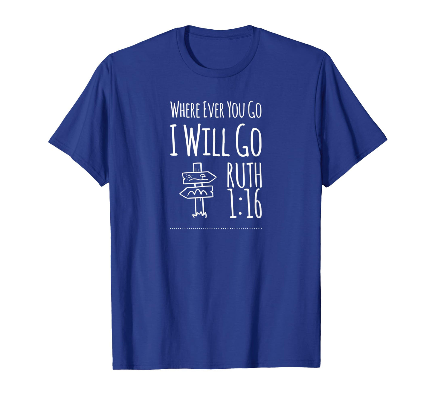 Christian Shirts Where Ever You Go I Will Go Ruth 1:16 T-Shirt