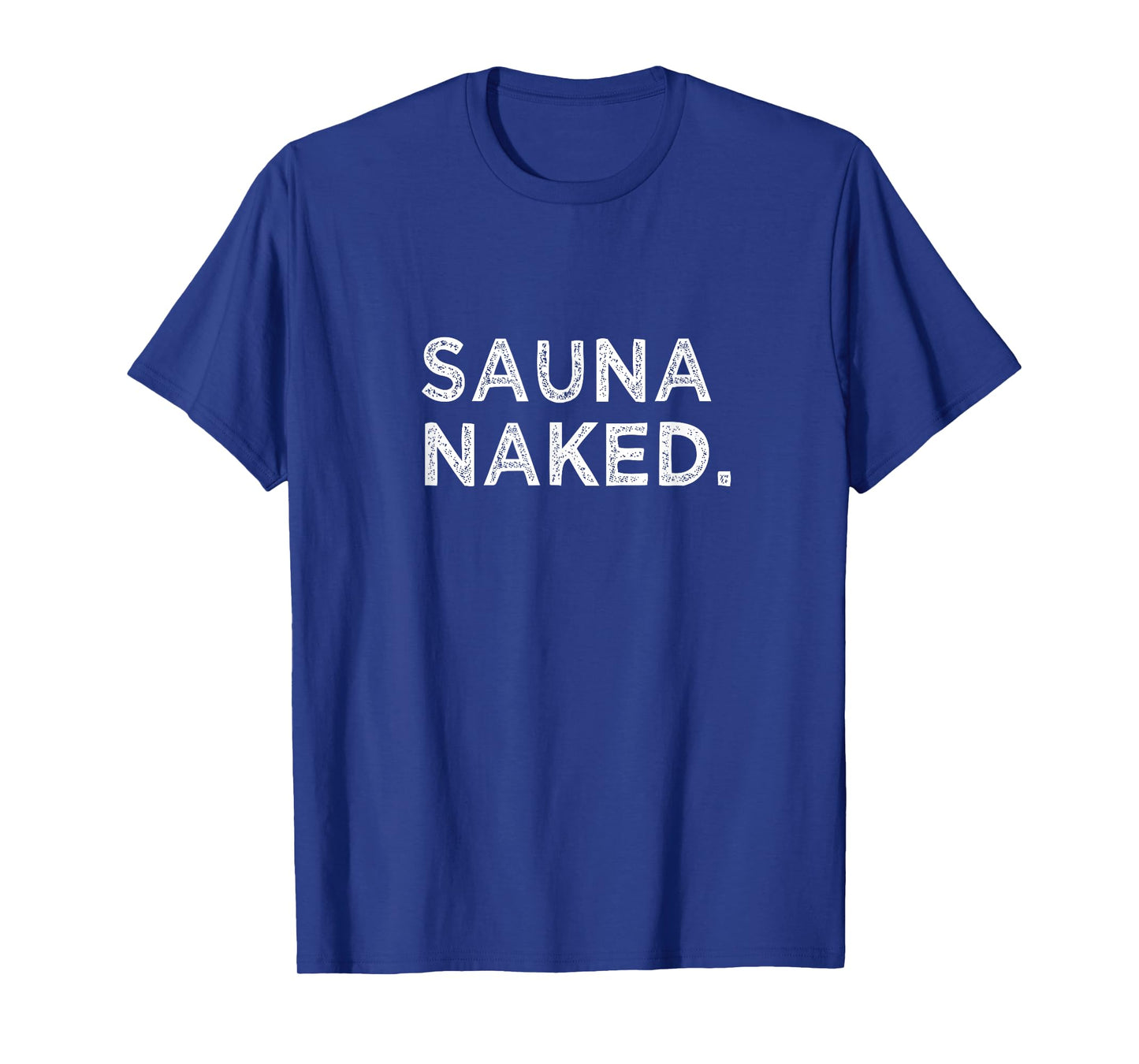 Sauna Naked Funny Nudist Hot Cedar Steam Room Gym Group T-Shirt