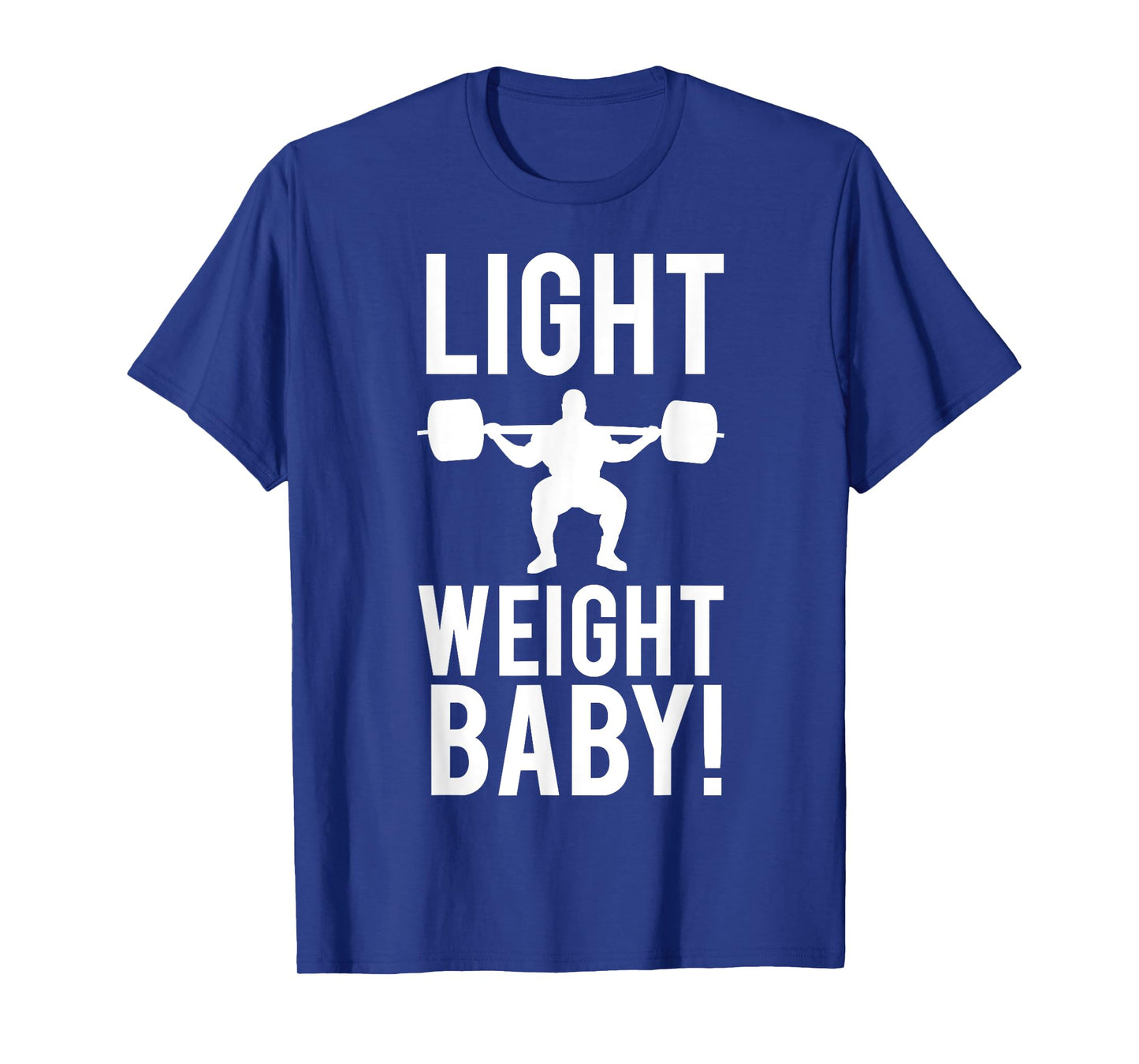 Light Weight Baby! GYM T-Shirt T-Shirt
