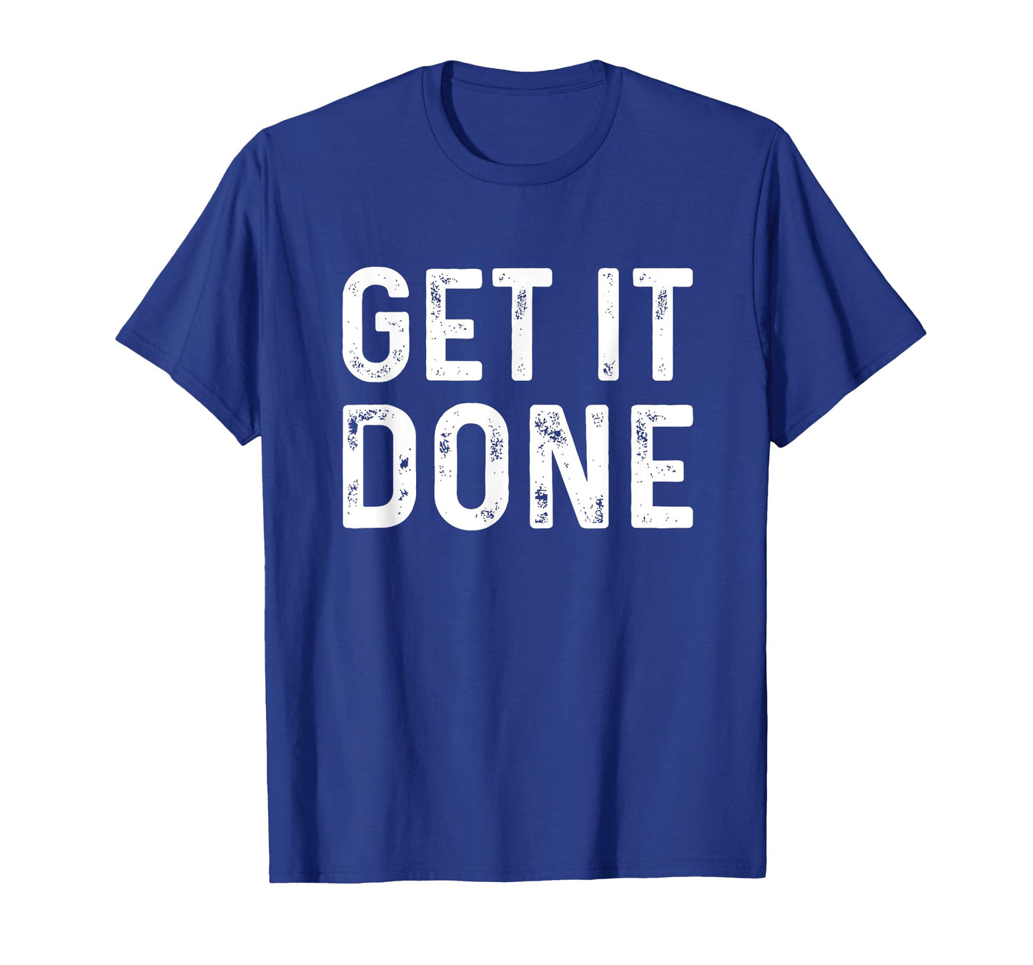 Get It Done | Fitness Motivational Workout T-Shirt T-Shirt