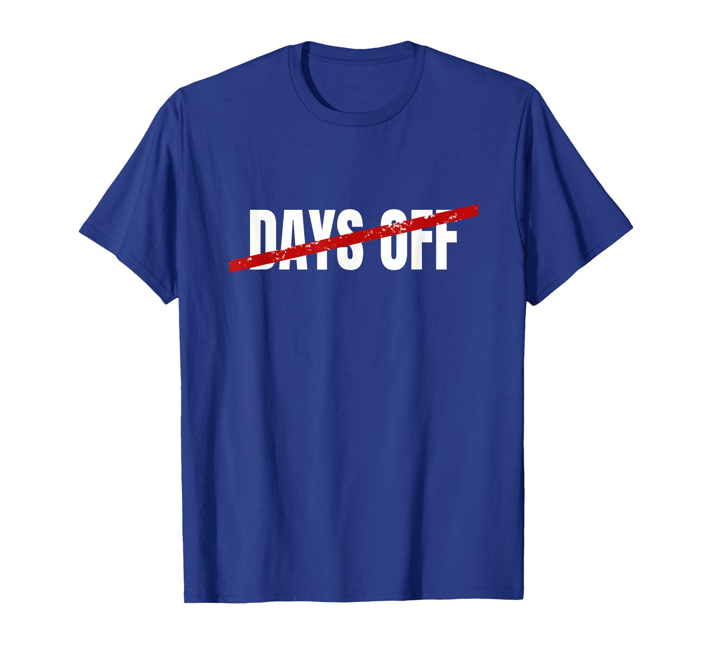 No Days Off T-Shirt T-Shirt