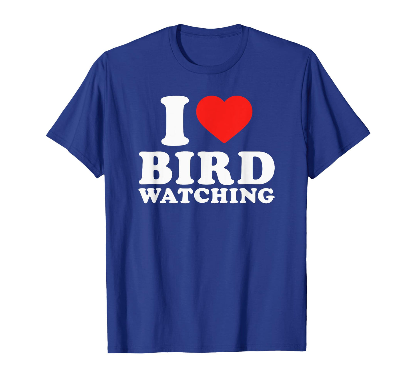 I Love Bird Watching I Heart Bird Watching Lover Watcher T-Shirt