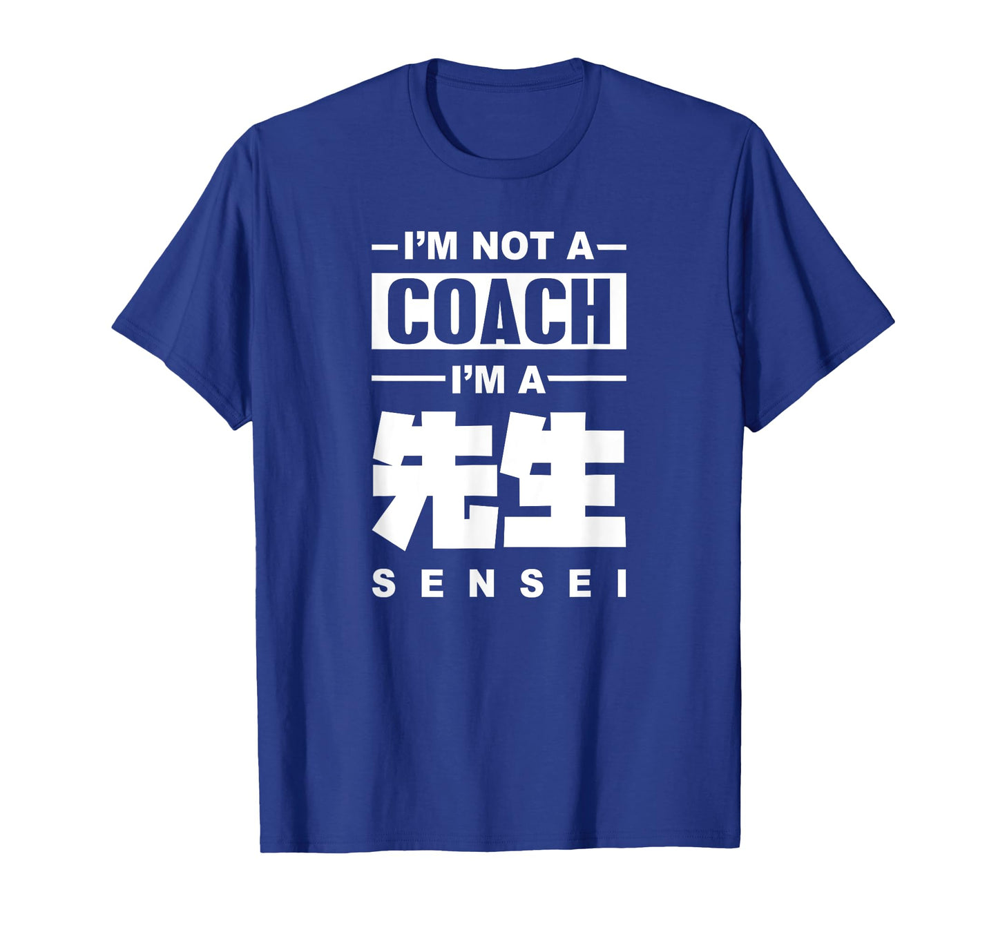 I'm Not A Coach I'm A Sensei Teacher Japanese Kanji Sensei Men Women T-Shirt