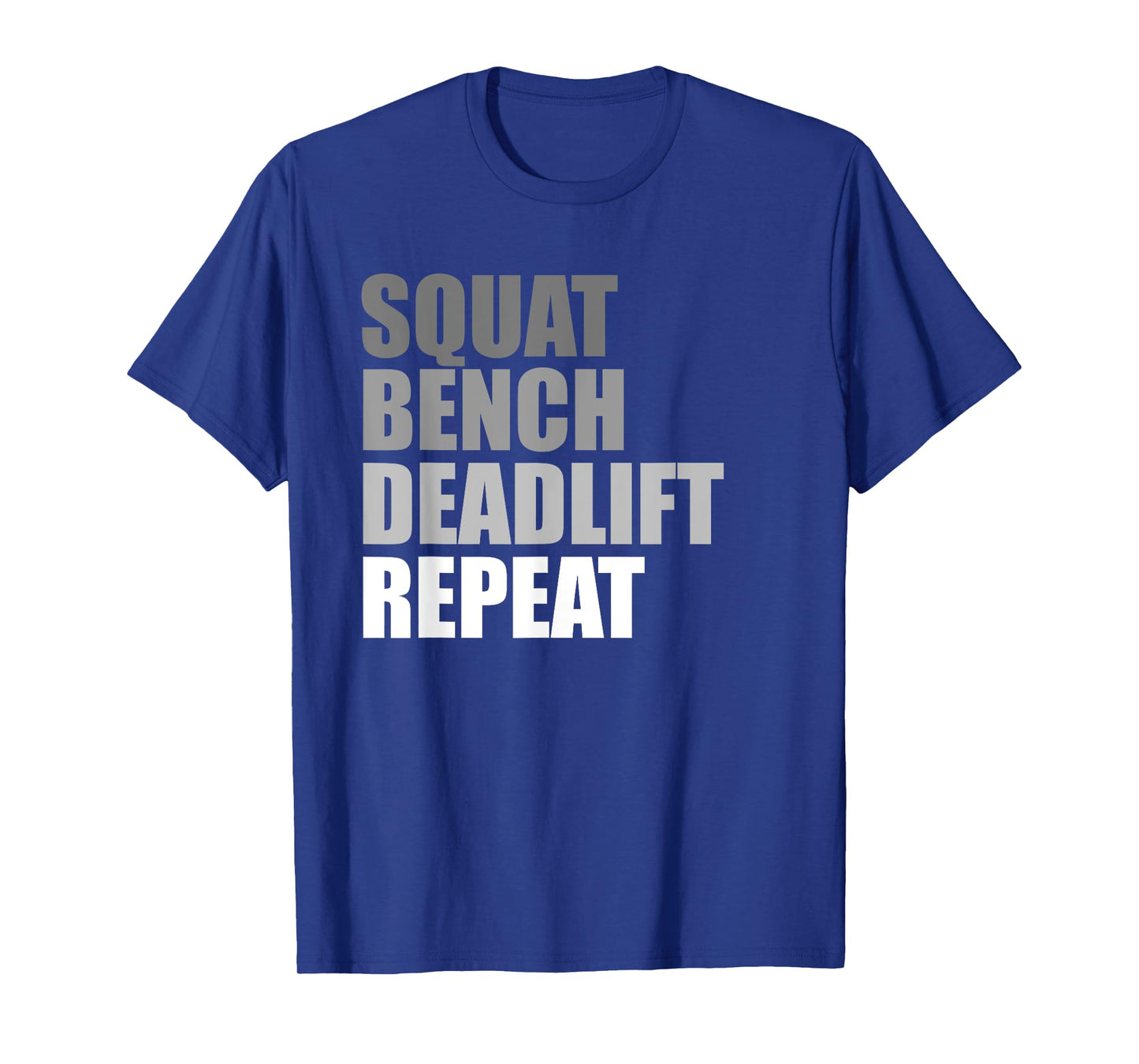 Squat Bench Deadlift Repeat Powerlifting Weightlifting Quote T-Shirt