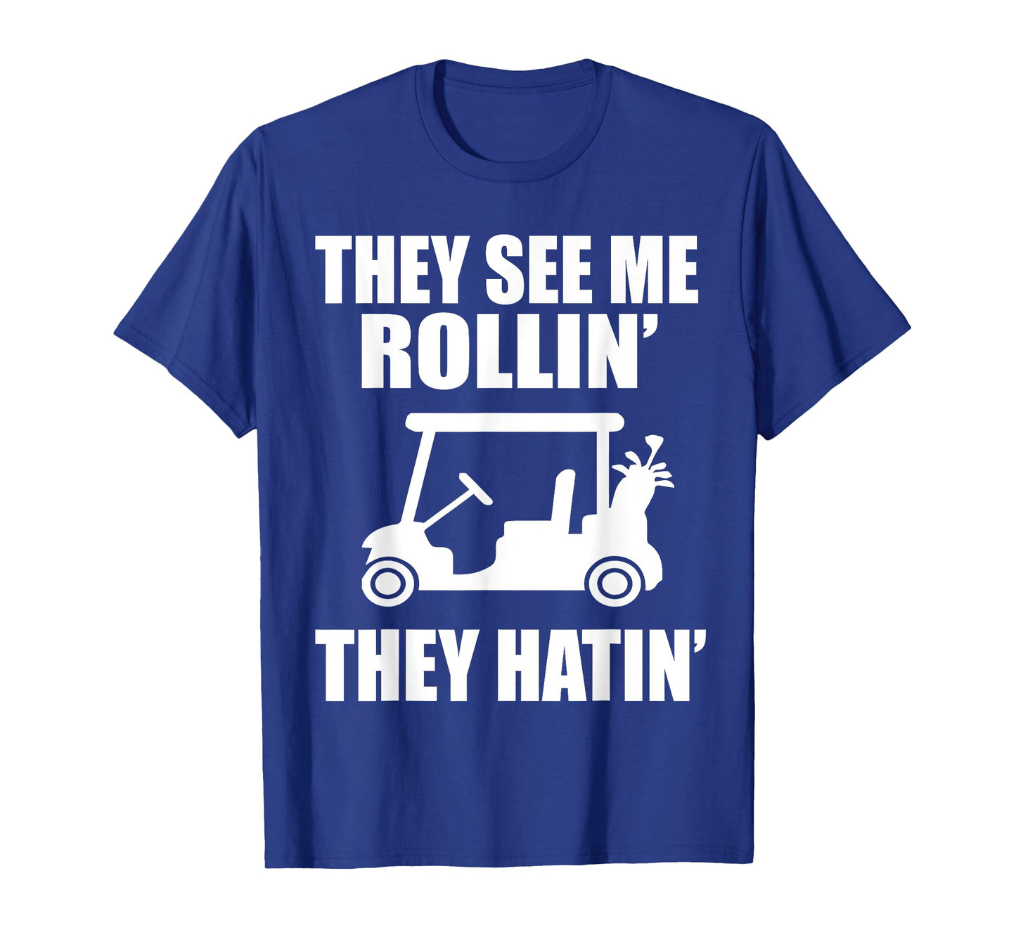 Funny Golf They See Me Rollin They Hatin Golfers T-Shirt