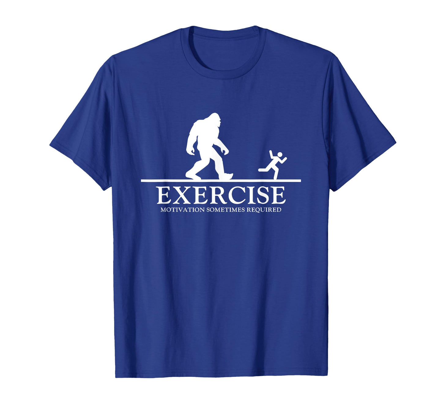 Exercise Motivation Sometimes Required Bigfoot Workout T-Shirt