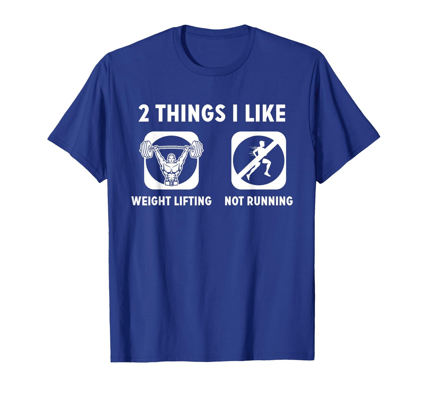 2 Things I Like Weight Lifting Not Running TShirt T-Shirt