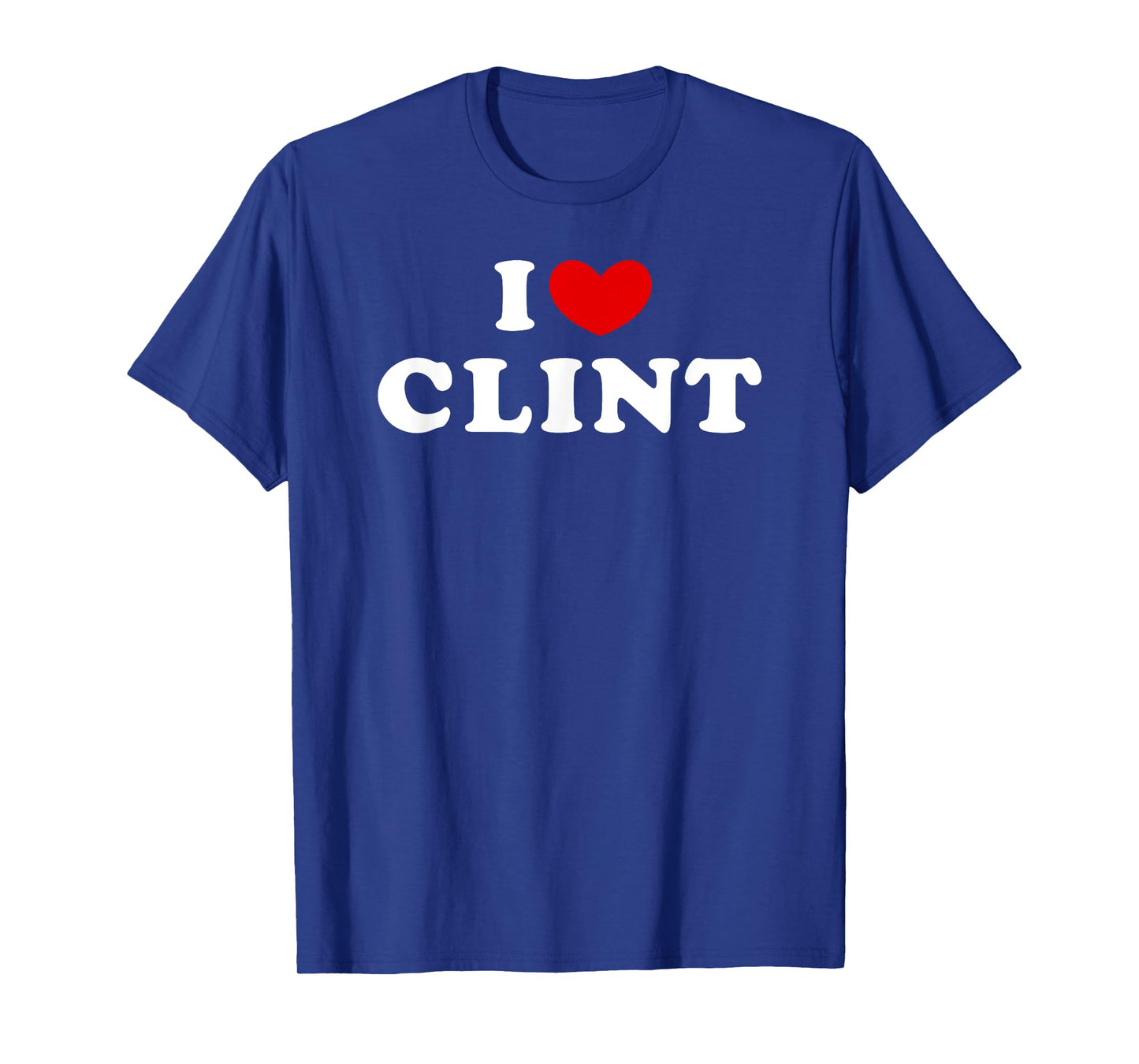 I Love Clint, I Heart Clint T-Shirt
