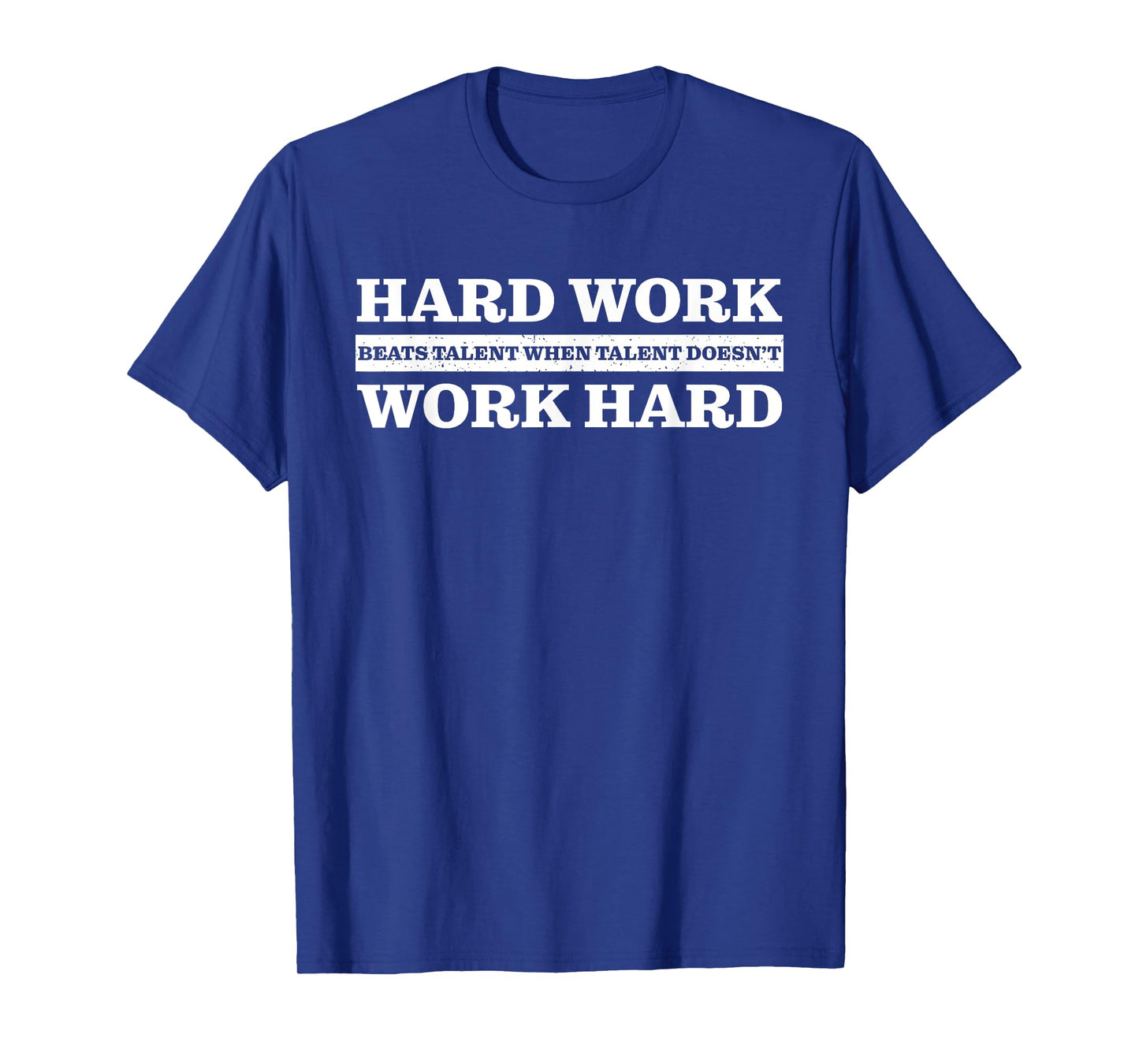 Hard work beats talent when talent doesn't work hard T-Shirt