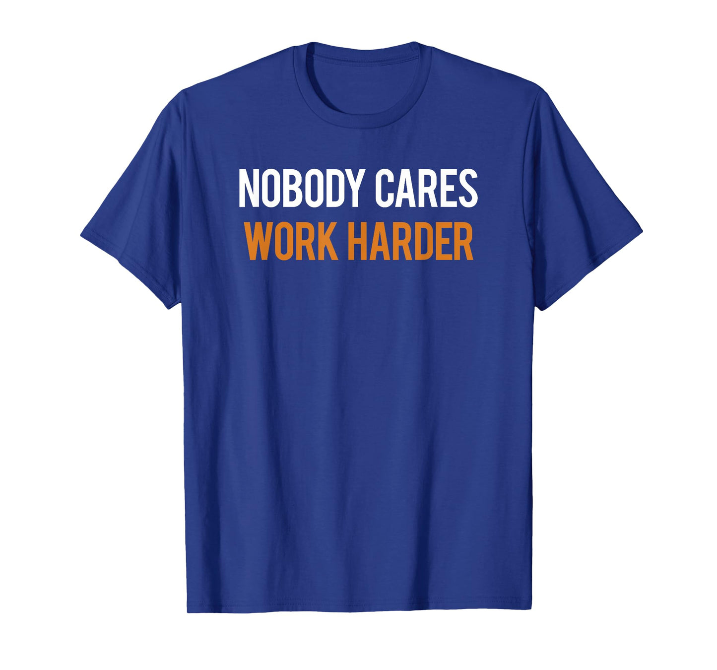 Nobody Cares Work Harder T-Shirt for Fitness Freaks T-Shirt