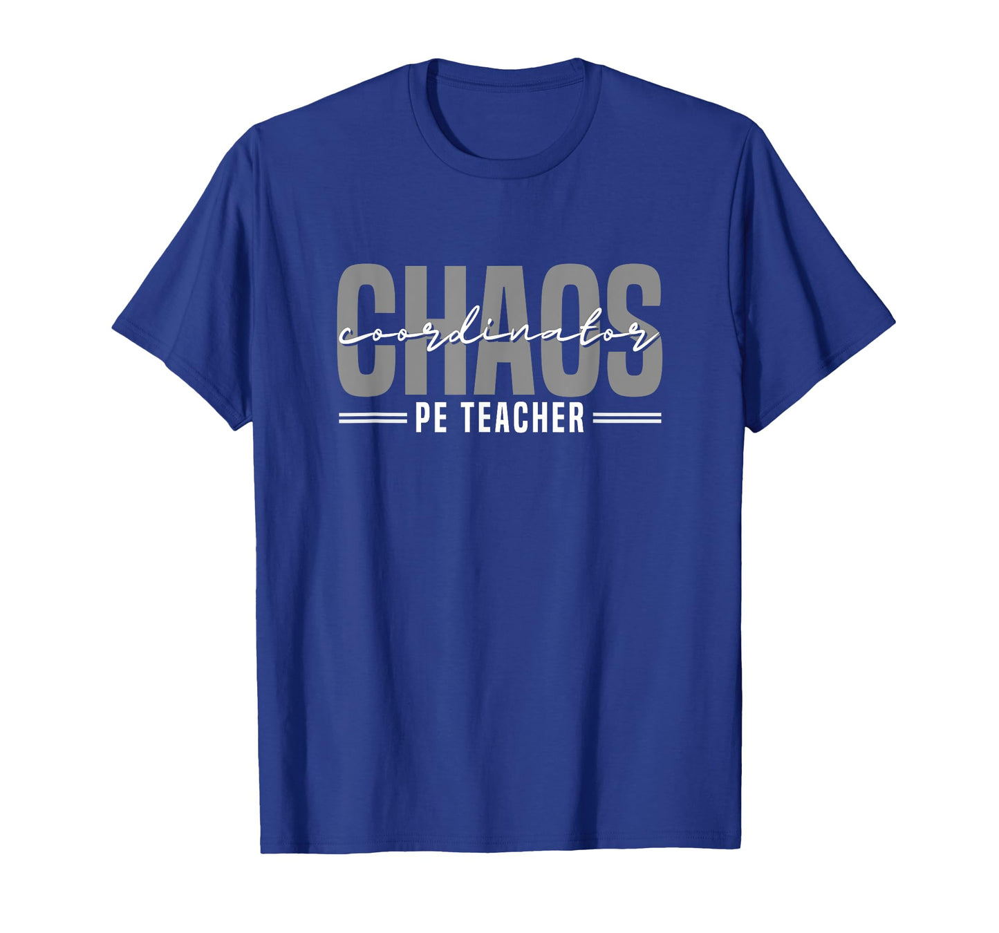 Chaos Coordinator Pe Teacher Field Day Physical Education Men Women T-Shirt
