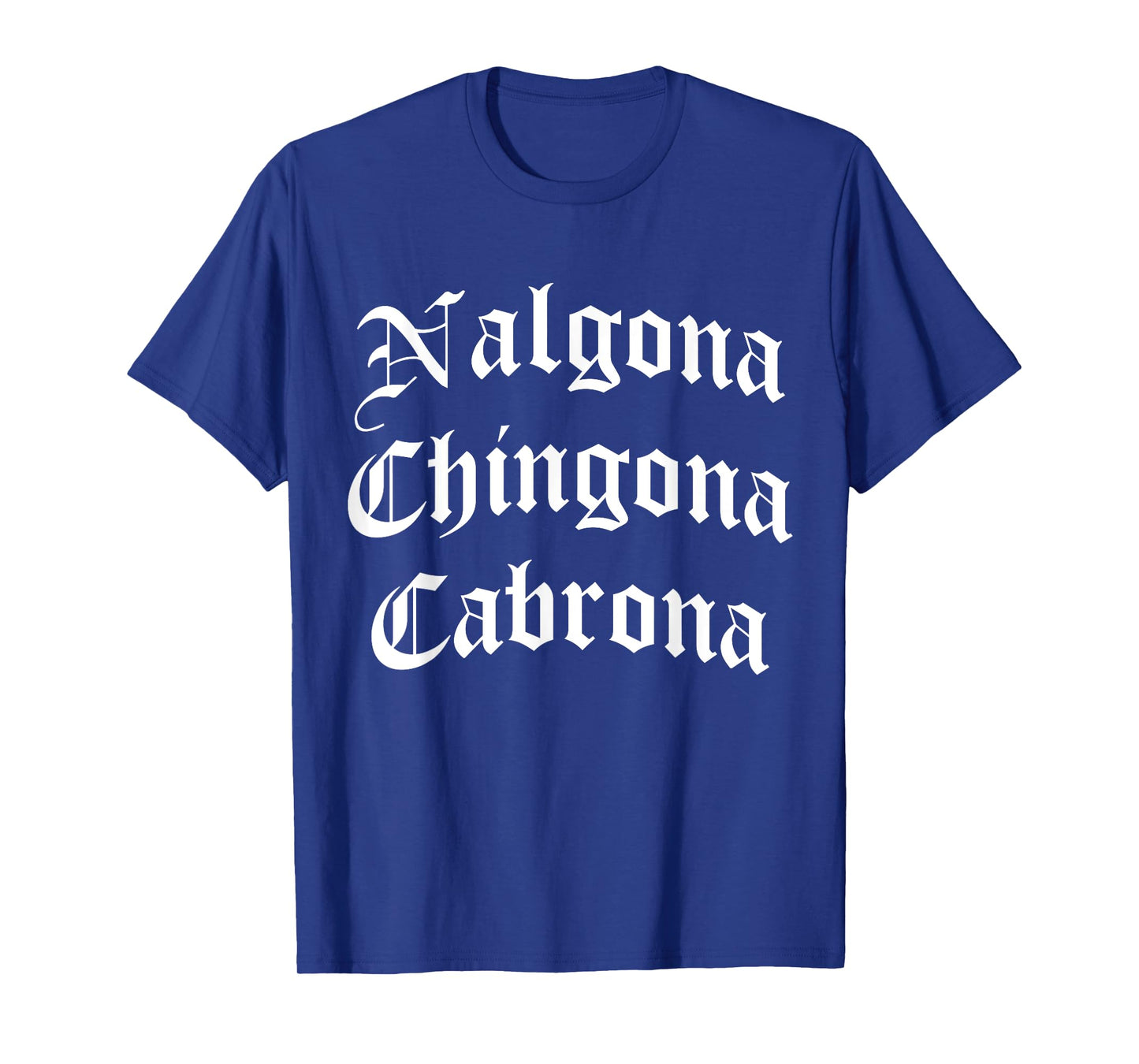 Nalgona Chingona Cabrona (Spanish Slang for Big Butt Female) T-Shirt