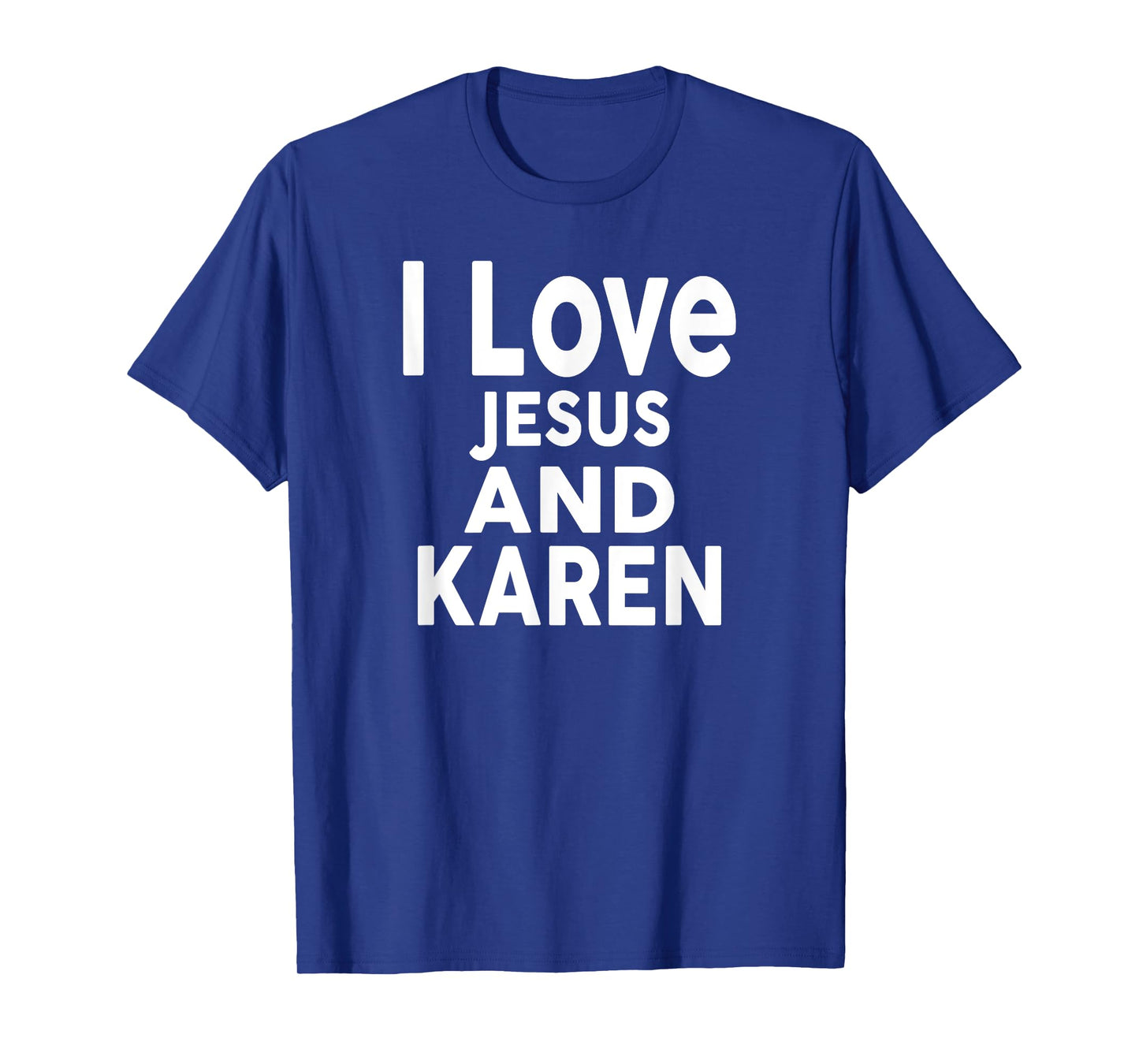 I Love Jesus and KAREN T-Shirt Name KAREN T-Shirt