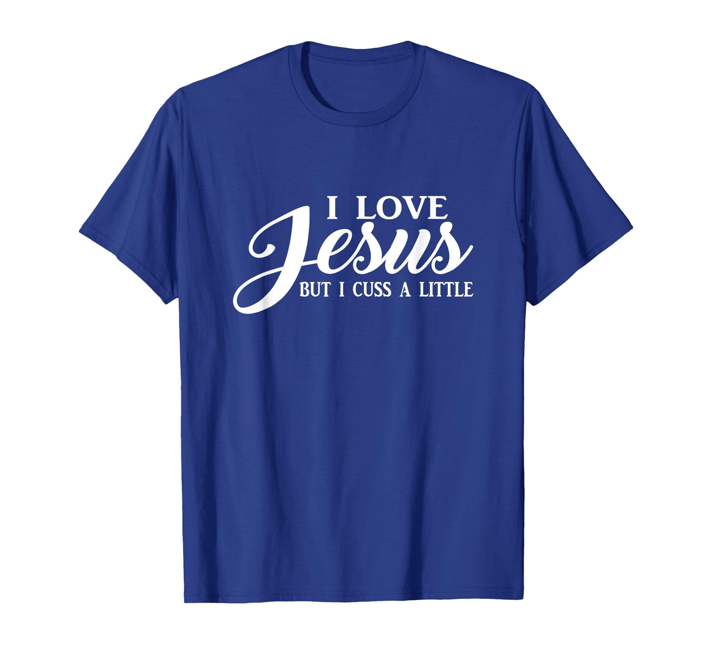 I Love Jesus but I Cuss a Little T shirt Men Women Youth T-Shirt