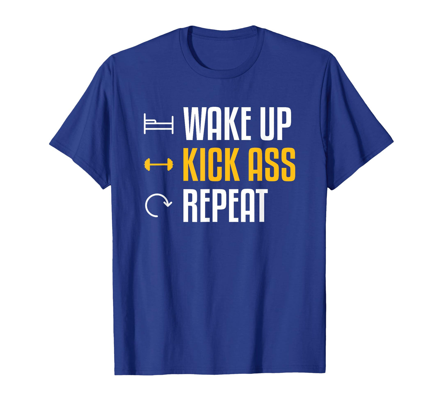 Wake Up Kick Ass Repeat Funny Workout Exercise Gym Fitness T-Shirt