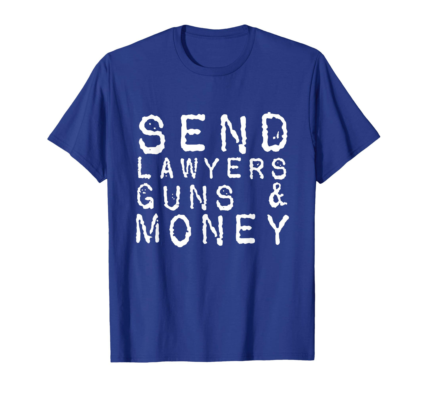 Send Lawyers Guns And Money T-Shirt