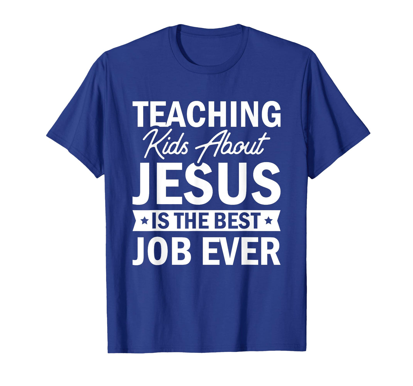 Teaching Kids About Jesus Is The Best Job Ever T-Shirt