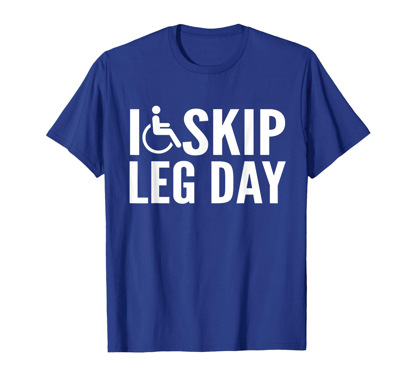 Funny Disabled Handicapped Wheelchair I Skip Leg Day T-Shirt