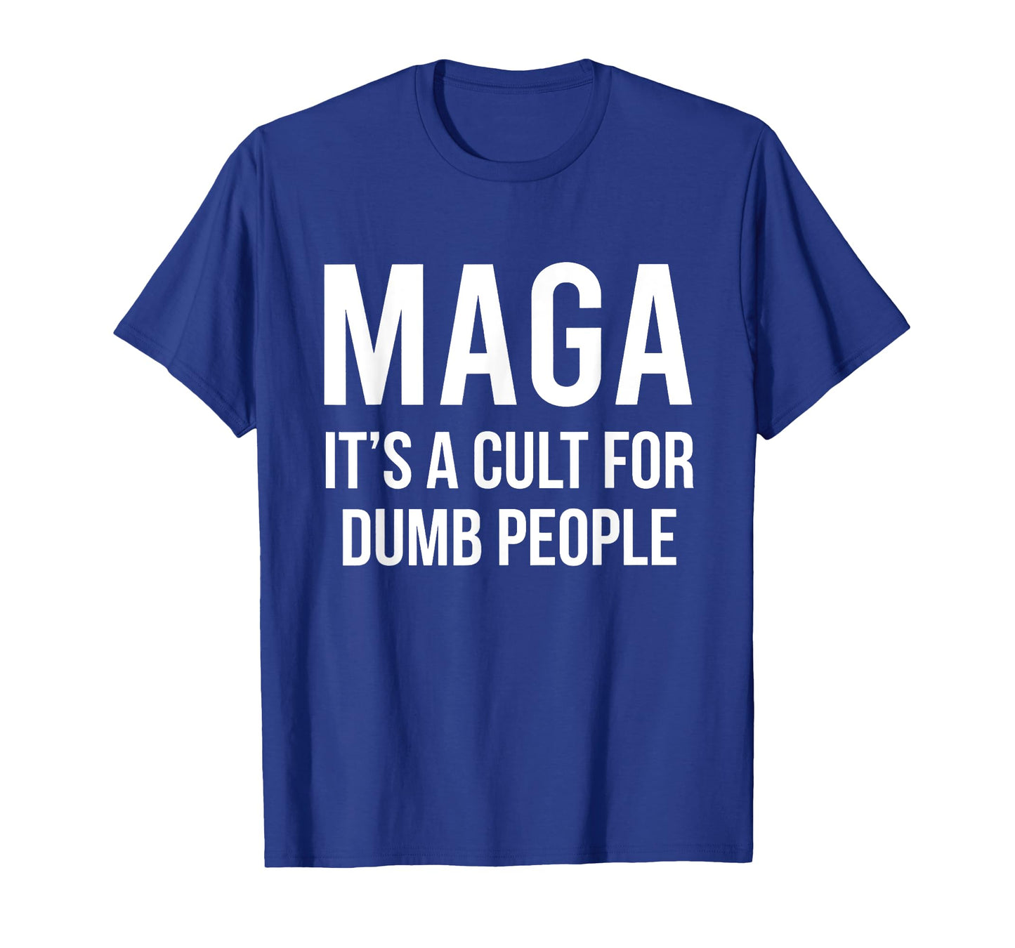 MAGA It's A Cult For Dumb People T-Shirt