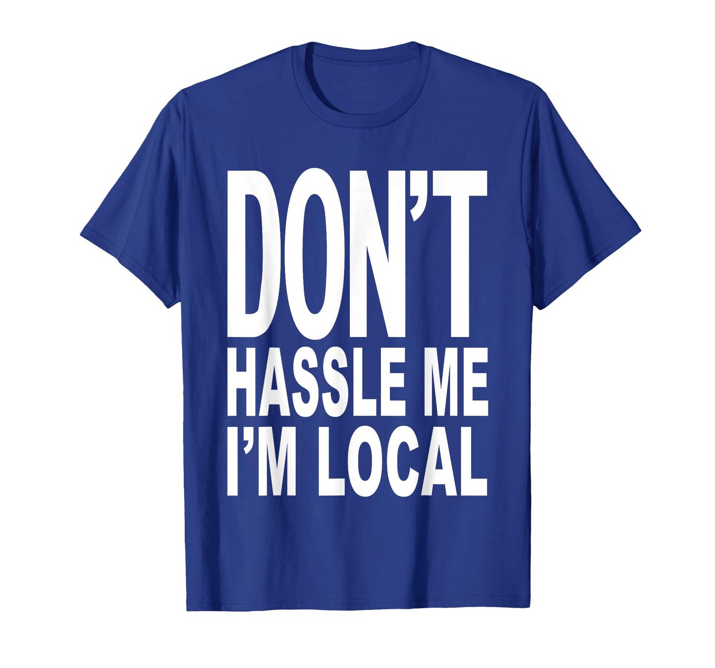 DON'T HASSLE ME I'M Local Shirt from Surf Documentary Movie T-Shirt