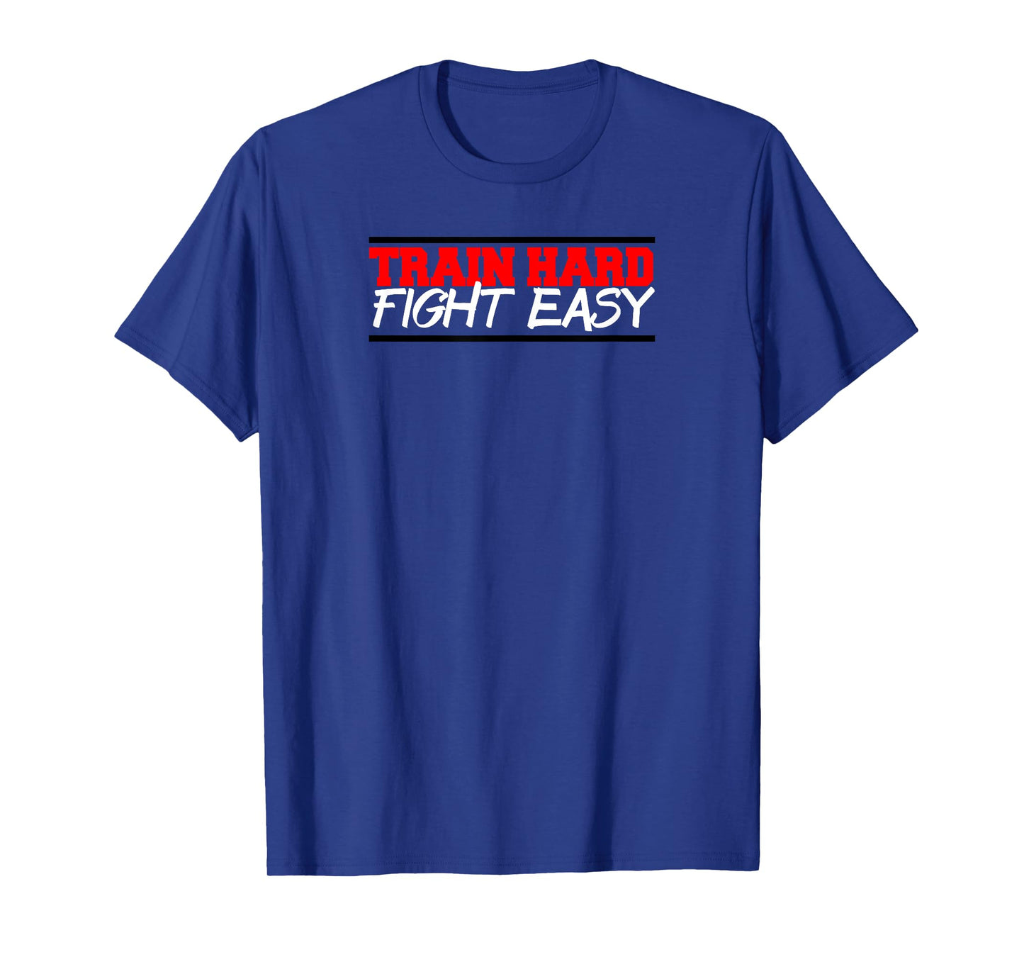 Train Hard Fight Easy mma fighter gym t-shirt