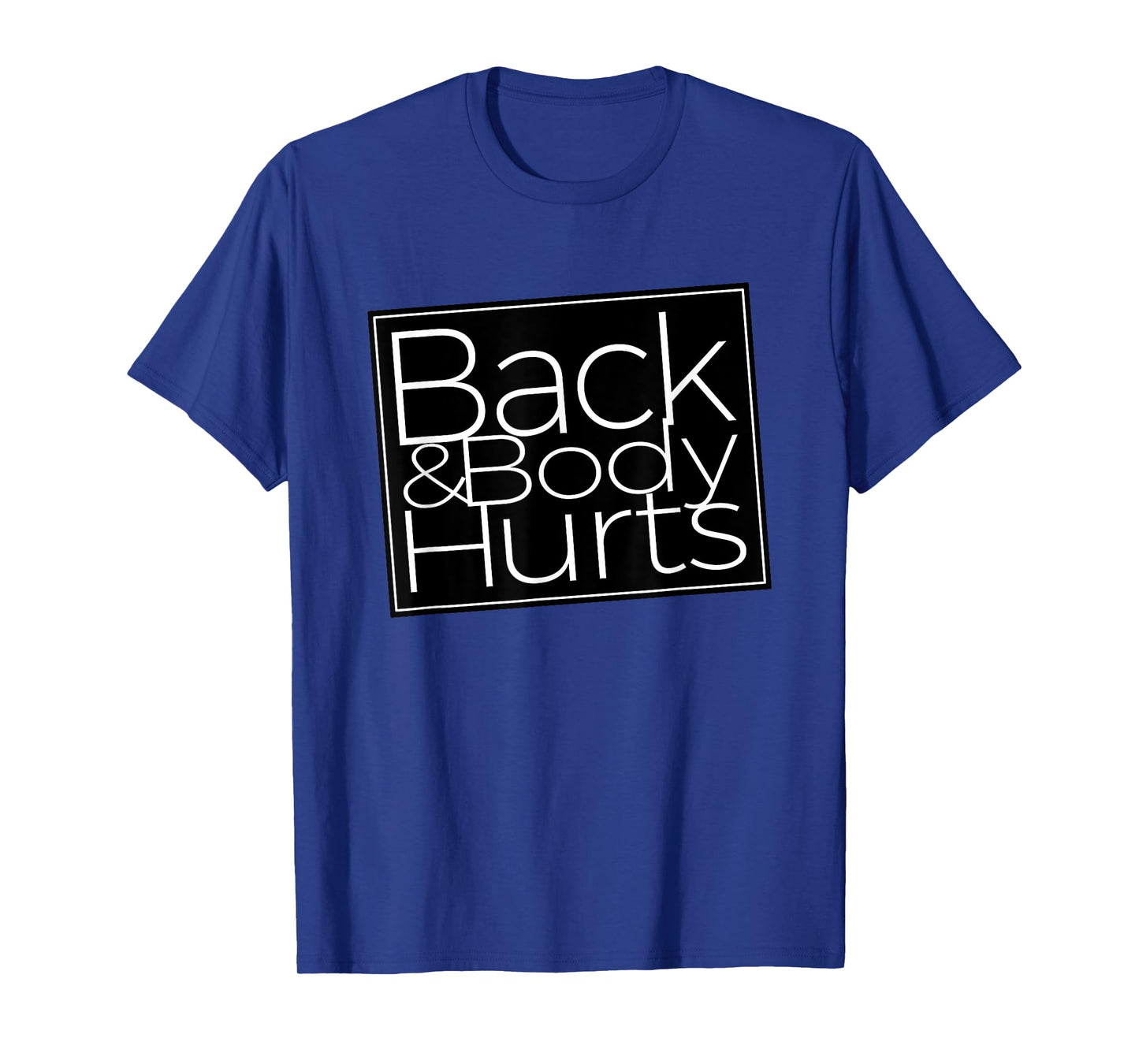 Back And Body Hurts Cool And Funny Workout Top T-Shirt