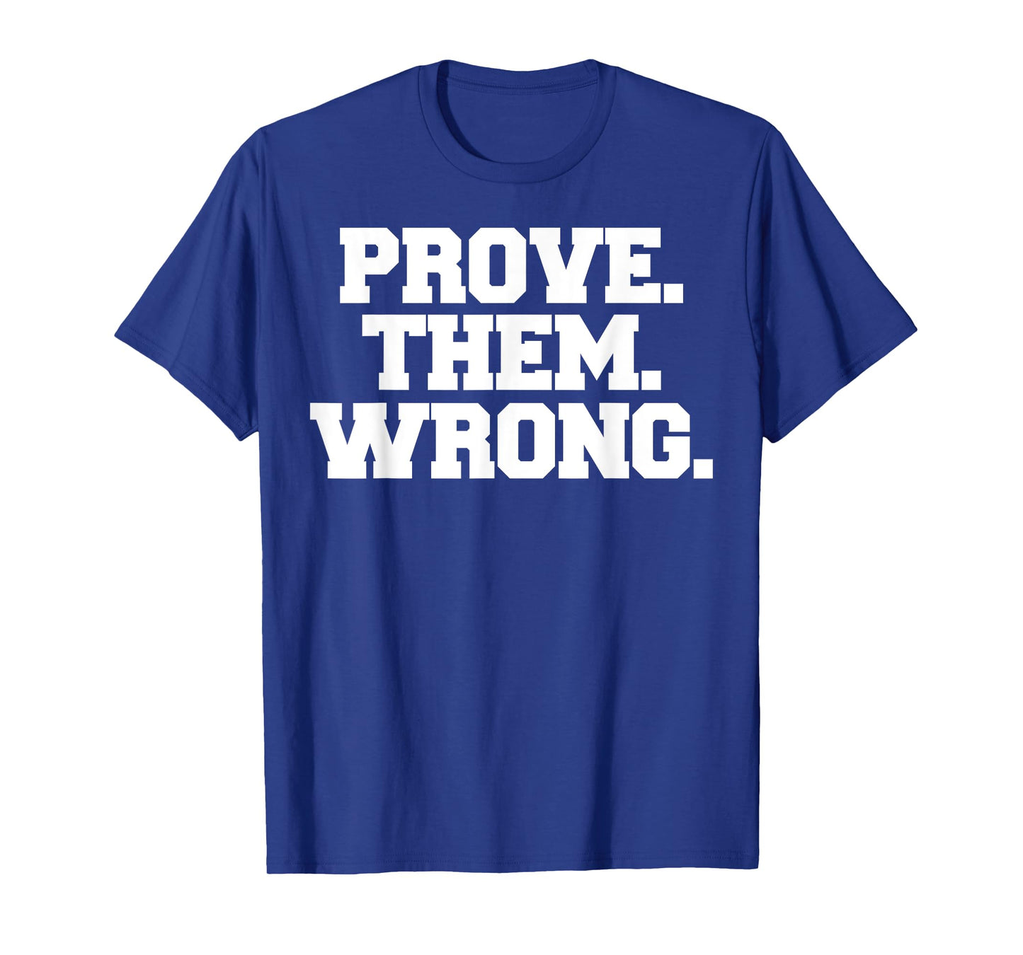 Prove Them Wrong athlete sport gym motivation t-shirt T-Shirt