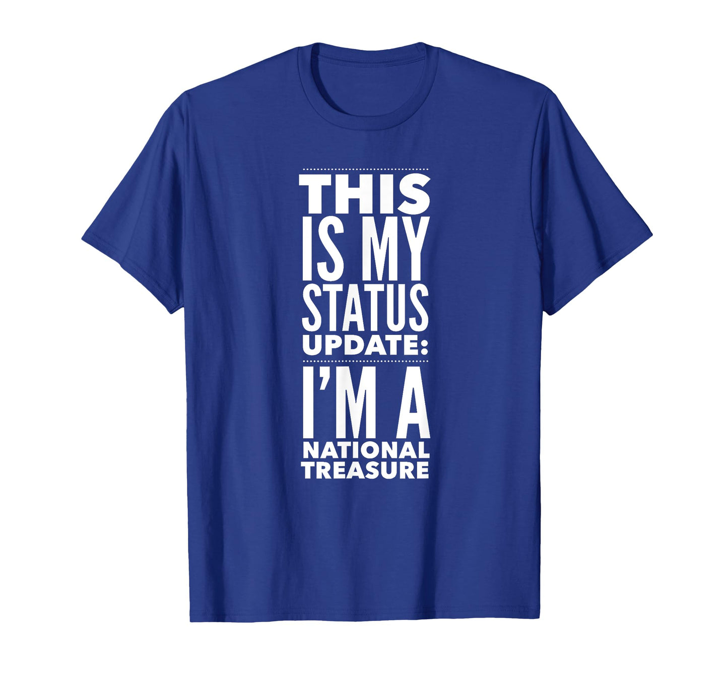 This Is My Status Update I'm National Treasure FUNNY T-Shirt