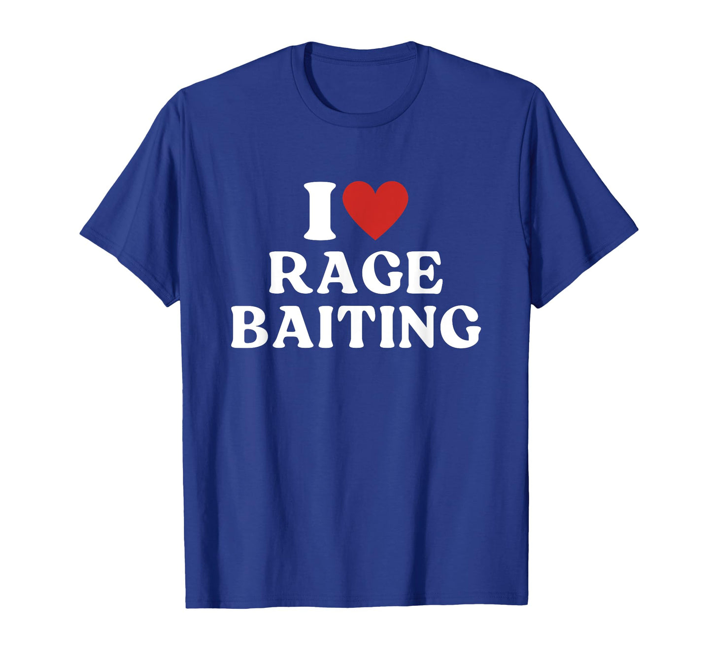 I Love Rage Baiting Random T-Shirt