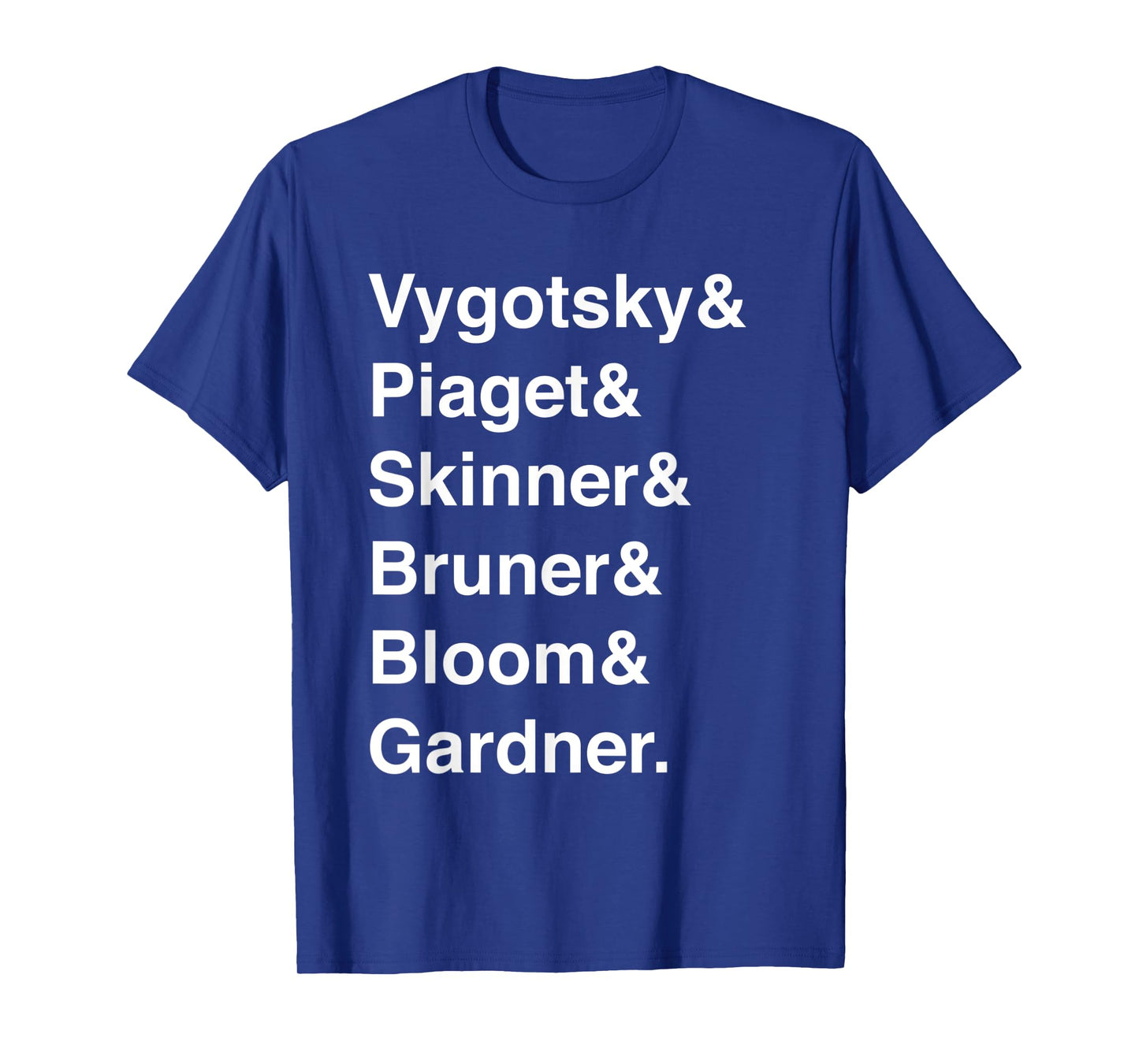 Education Teacher Gift Vygotsky Piaget Skinner Bruner Bloom Men Women T-Shirt