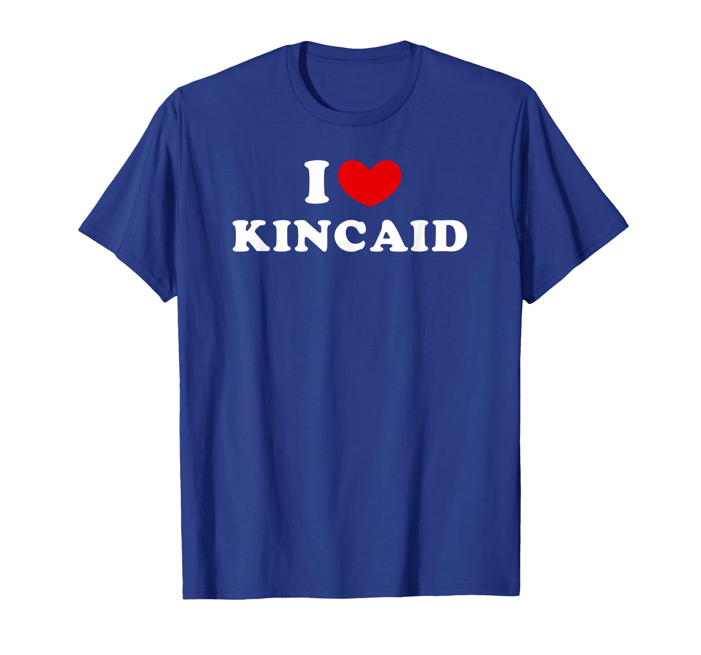 I Love Kincaid, I Heart Kincaid T-Shirt