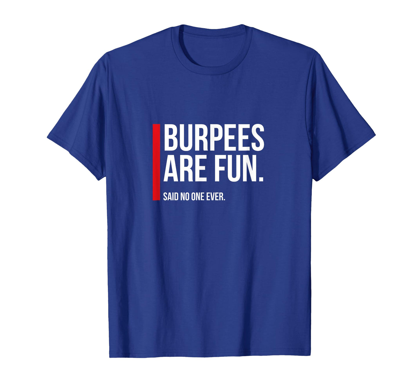 Burpees Are Fun, Sarcastic Funny Exercise Fitness T-Shirt