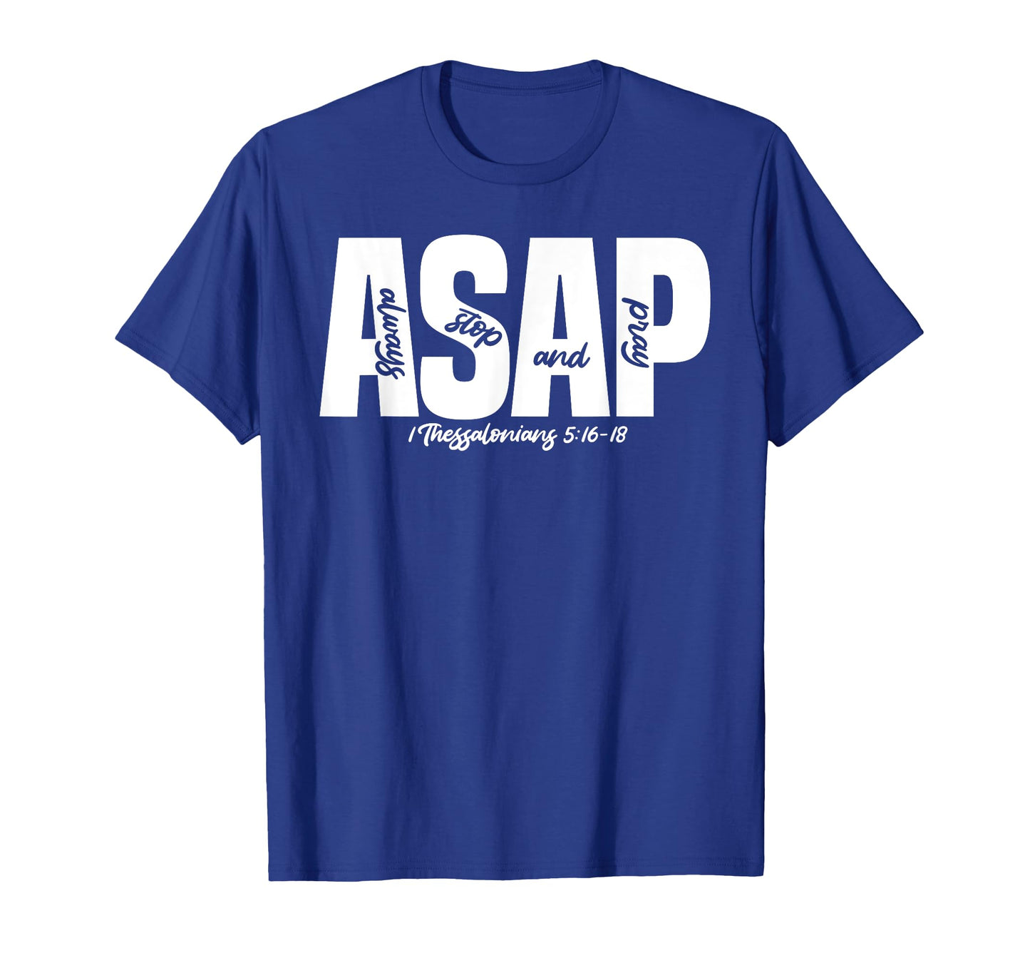 1 Thessalonians 5:16-18 - Always Stop & Pray T-Shirt