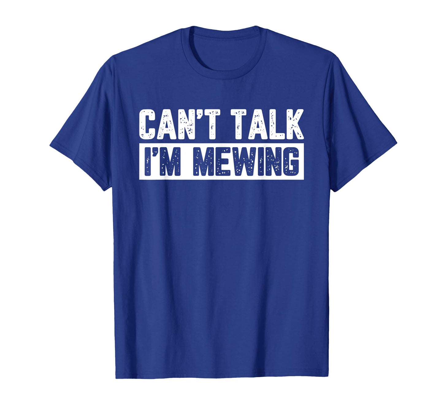 Can't Talk I'm Mewing T-Shirt