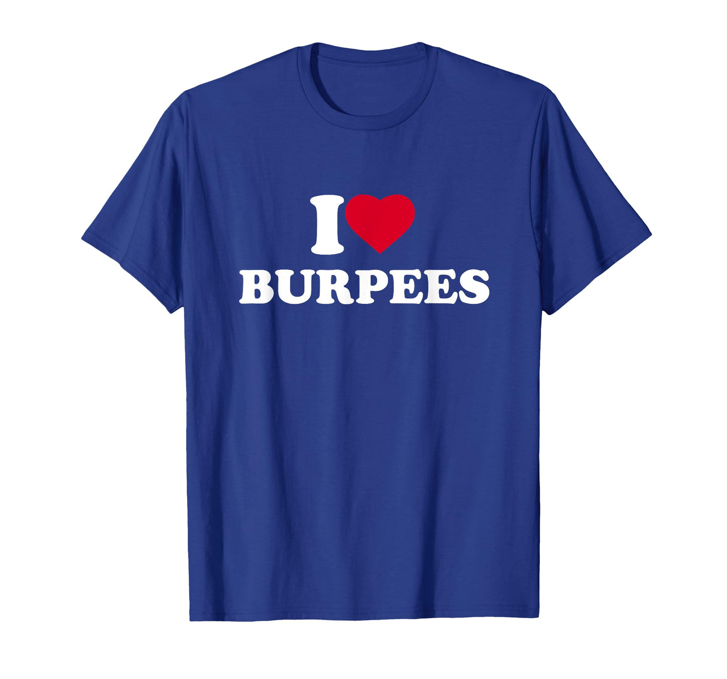 I Love Burpees I Heart Burpees Lover Workout Gym T-Shirt