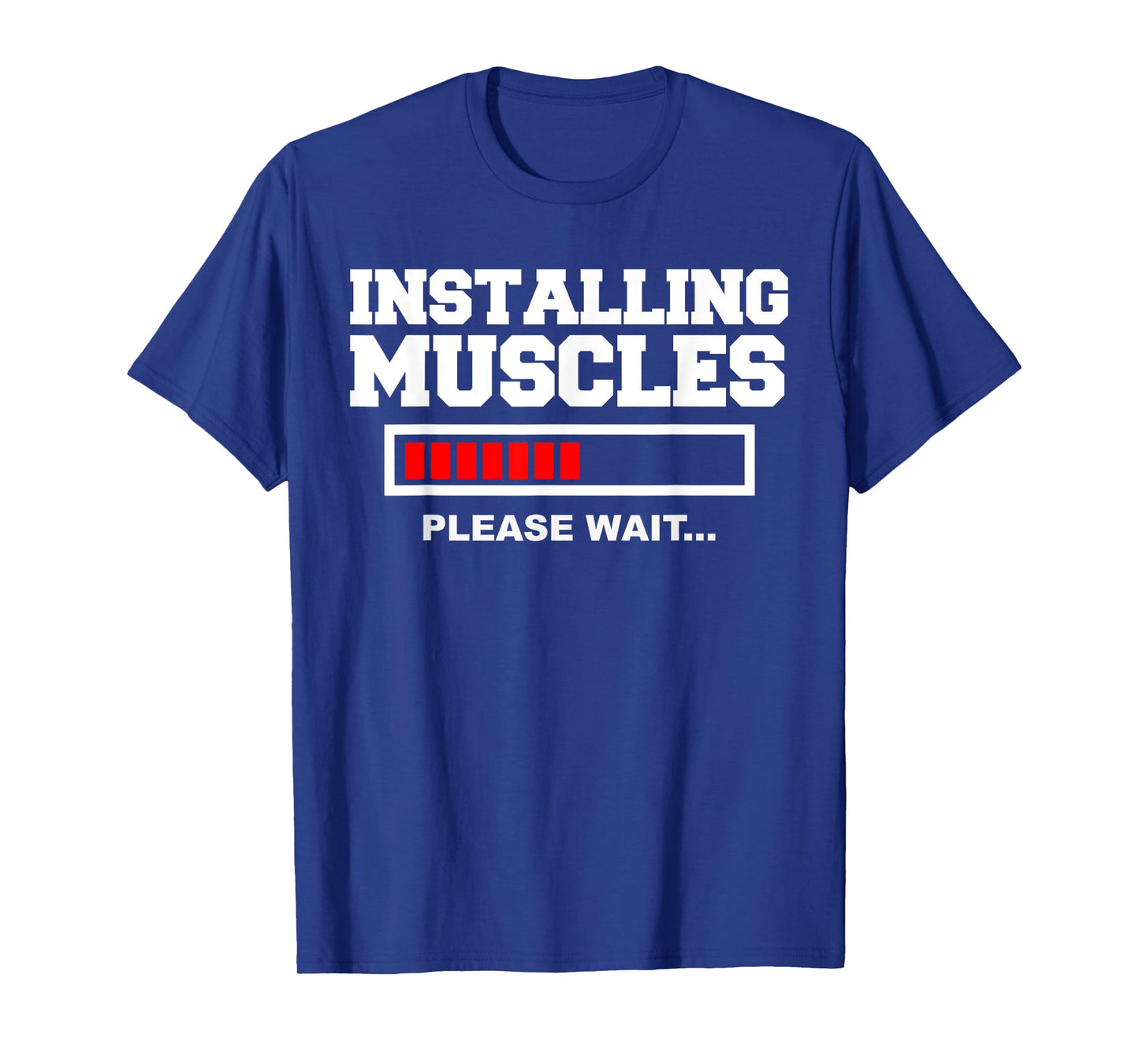 Installing Muscles Please Wait T-Shirt