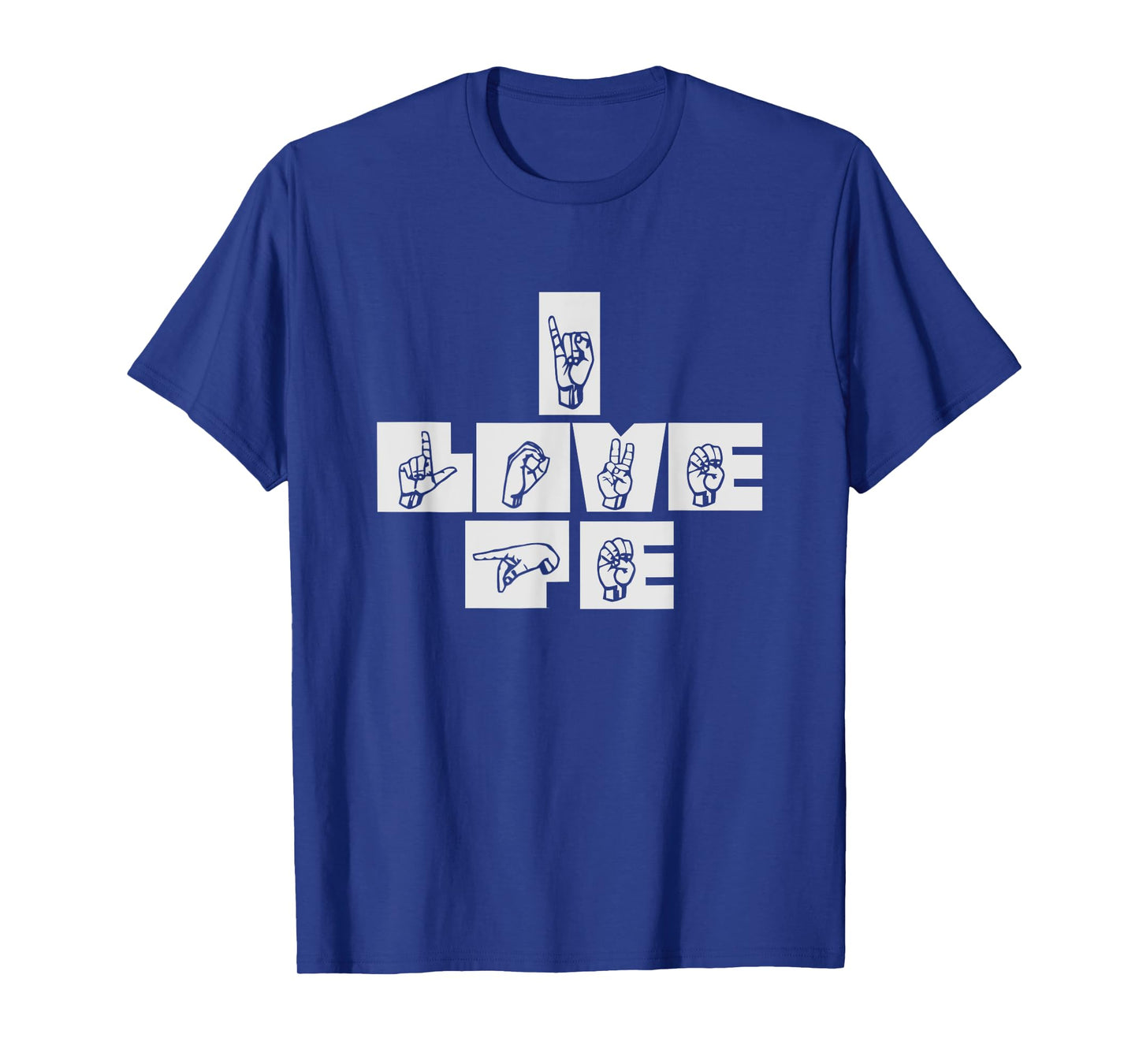 I Love P.E. Physical Education Gym Teacher Sign Language T-Shirt