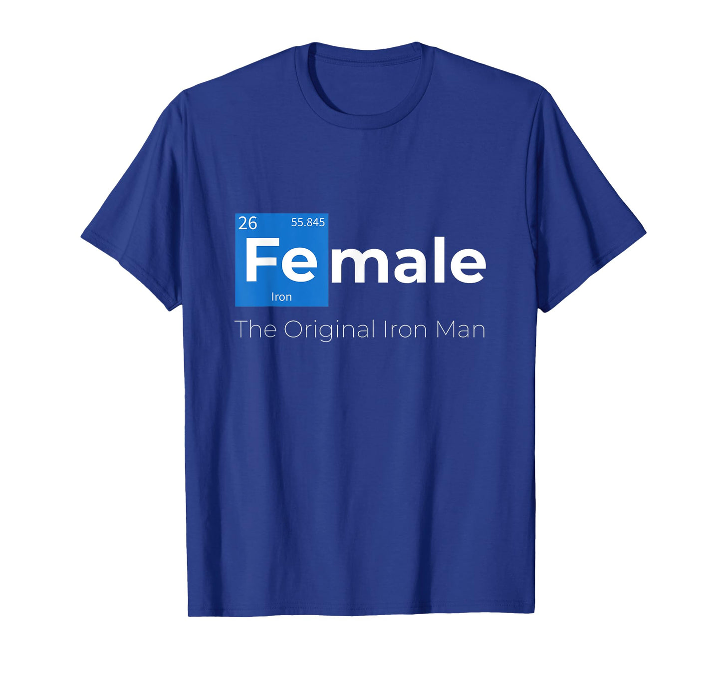 Female The Original Iron Woman With Chemical Periodic Table T-Shirt