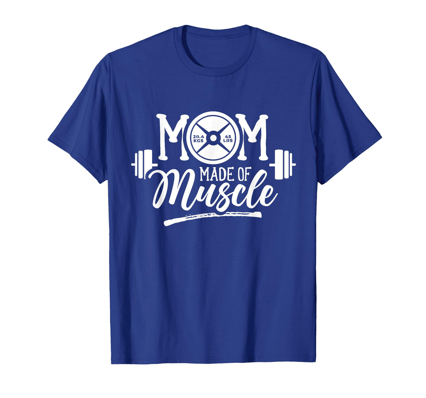 Mom Made Of Muscle Weightlifting Gym Training Workout T-Shirt