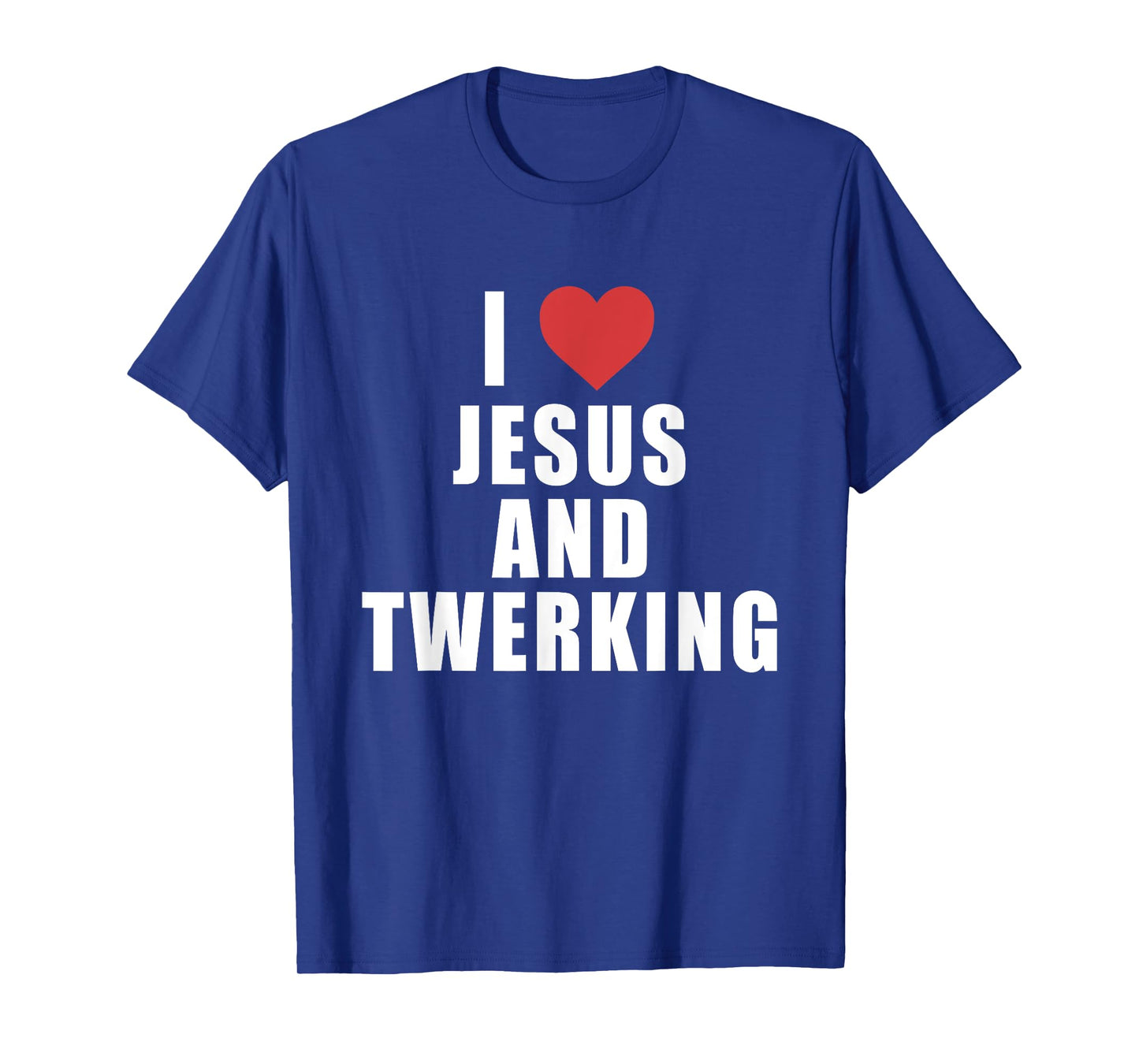 I Love Jesus And Twerking Apparel T-Shirt