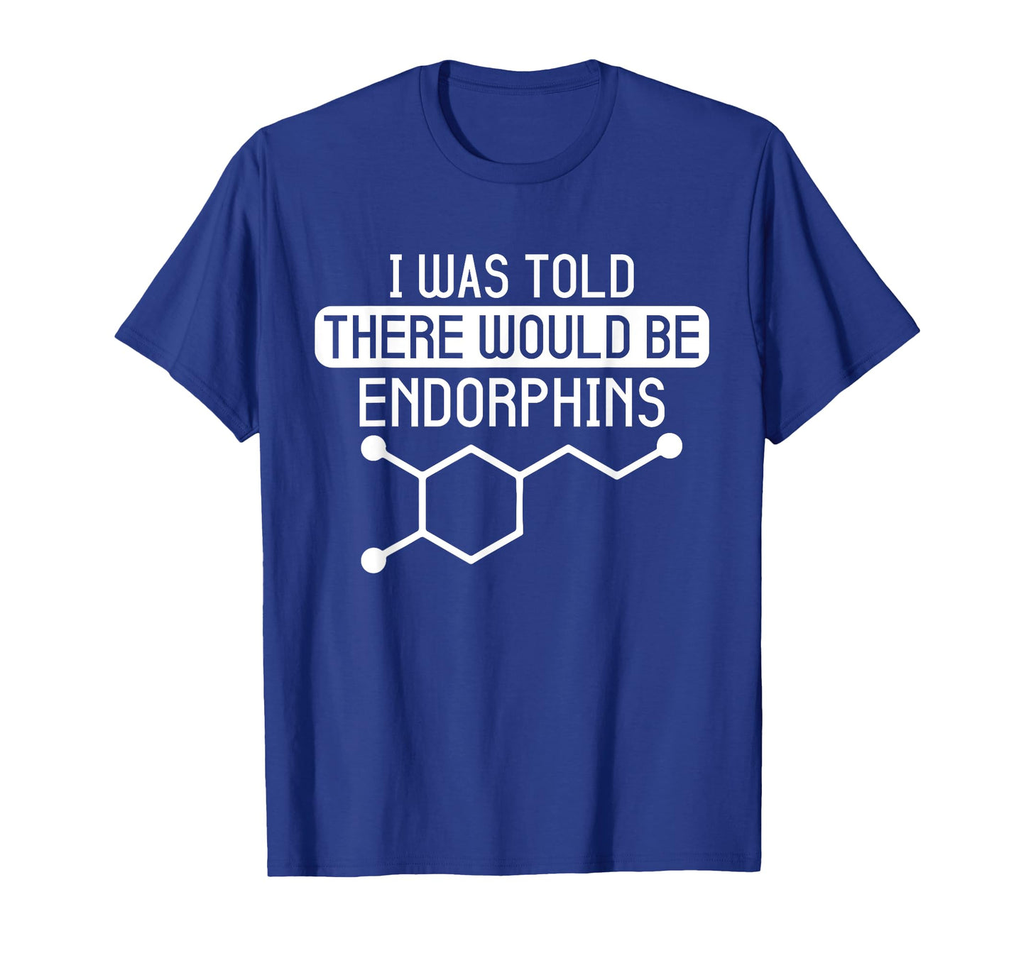 I Was Told There Would Be Endorphins Funny Workout Training T-Shirt