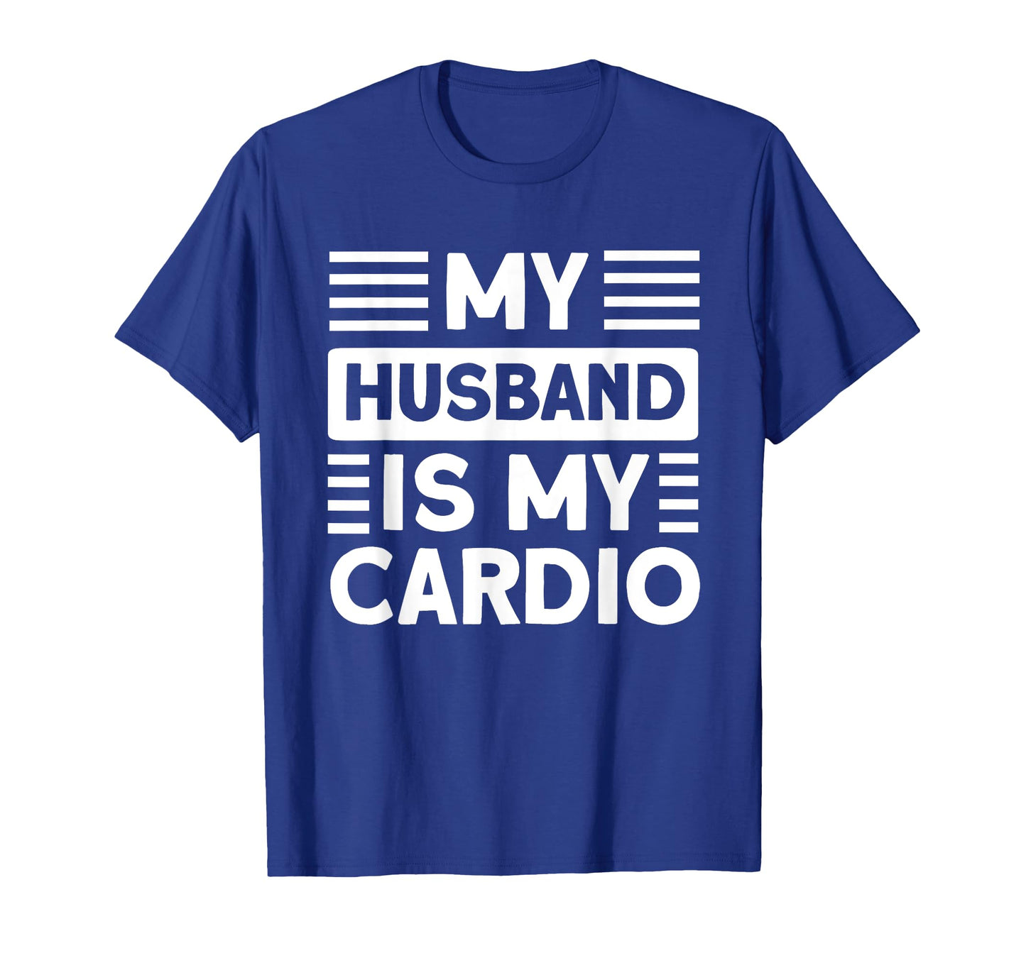 My Husband is my Cardio Funny Gym T-Shirt