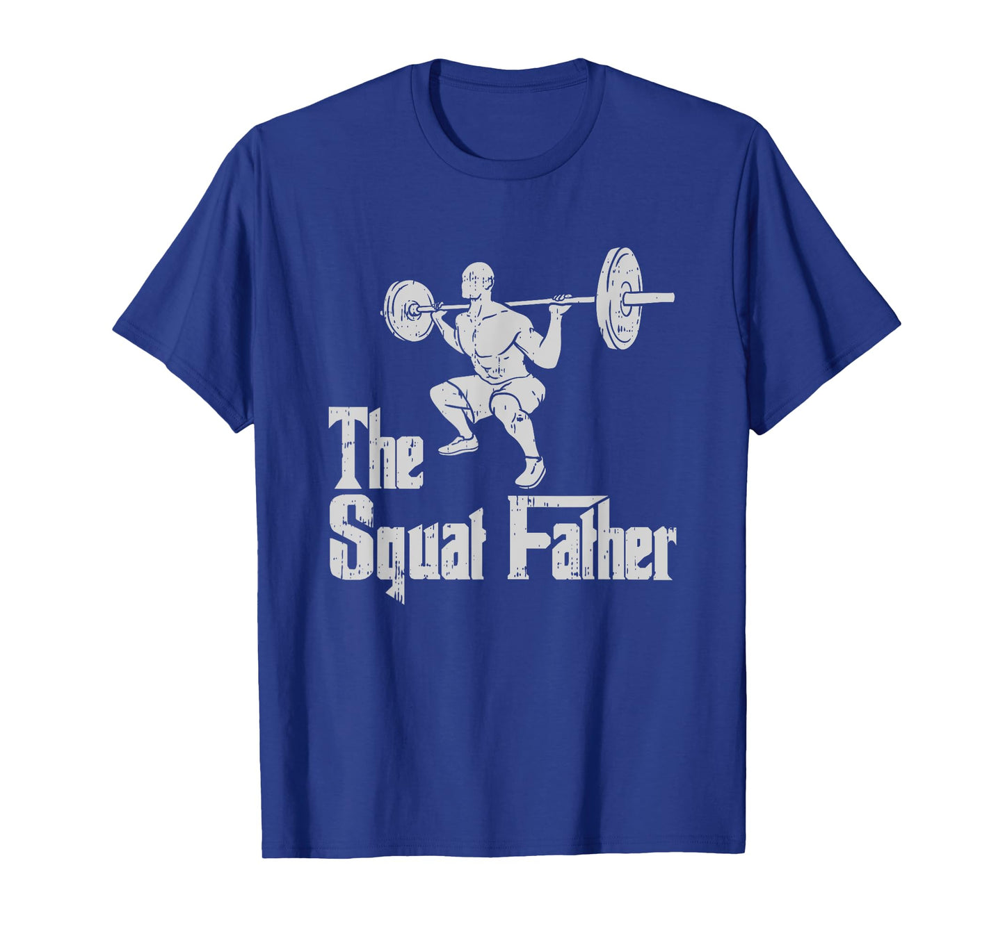 The Squat Father Funny Dad Workout Weights Gym Fathers Day T-Shirt
