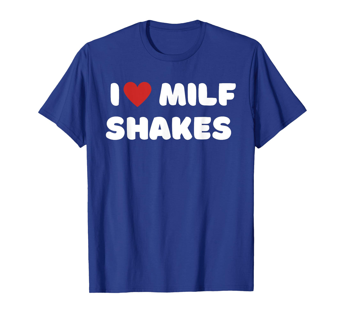 I Love Milf Shakes Word Game I Heart MILF Shakes T-Shirt