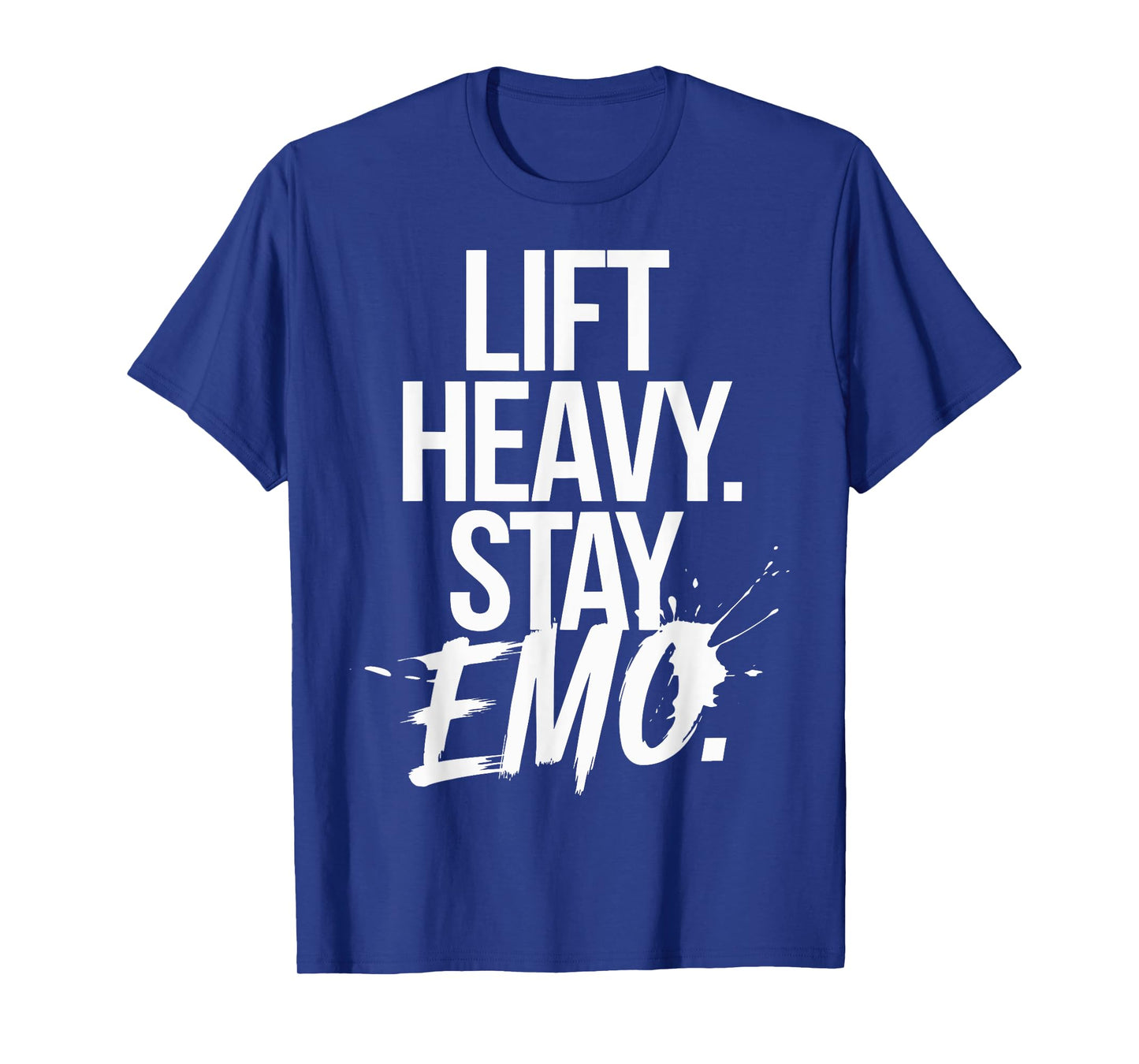 Lift Heavy Stay Emo T-Shirt