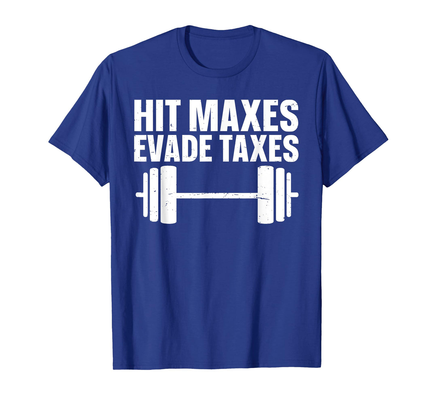Hit Maxes Evade Taxes T-Shirt
